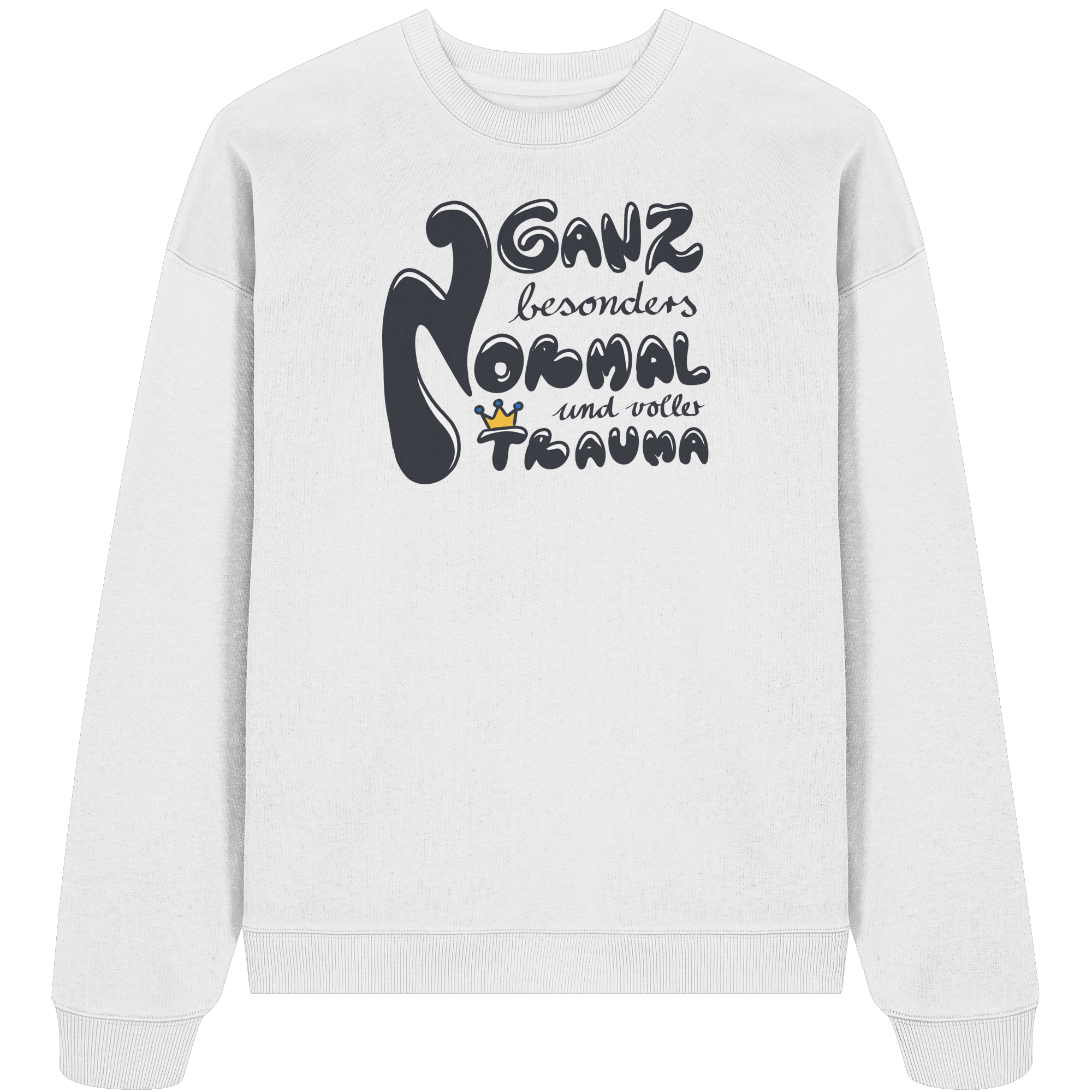 Ganz besonders Normal und voller Trauma "Schwarze Edition" - Organic Oversize Sweatshirt