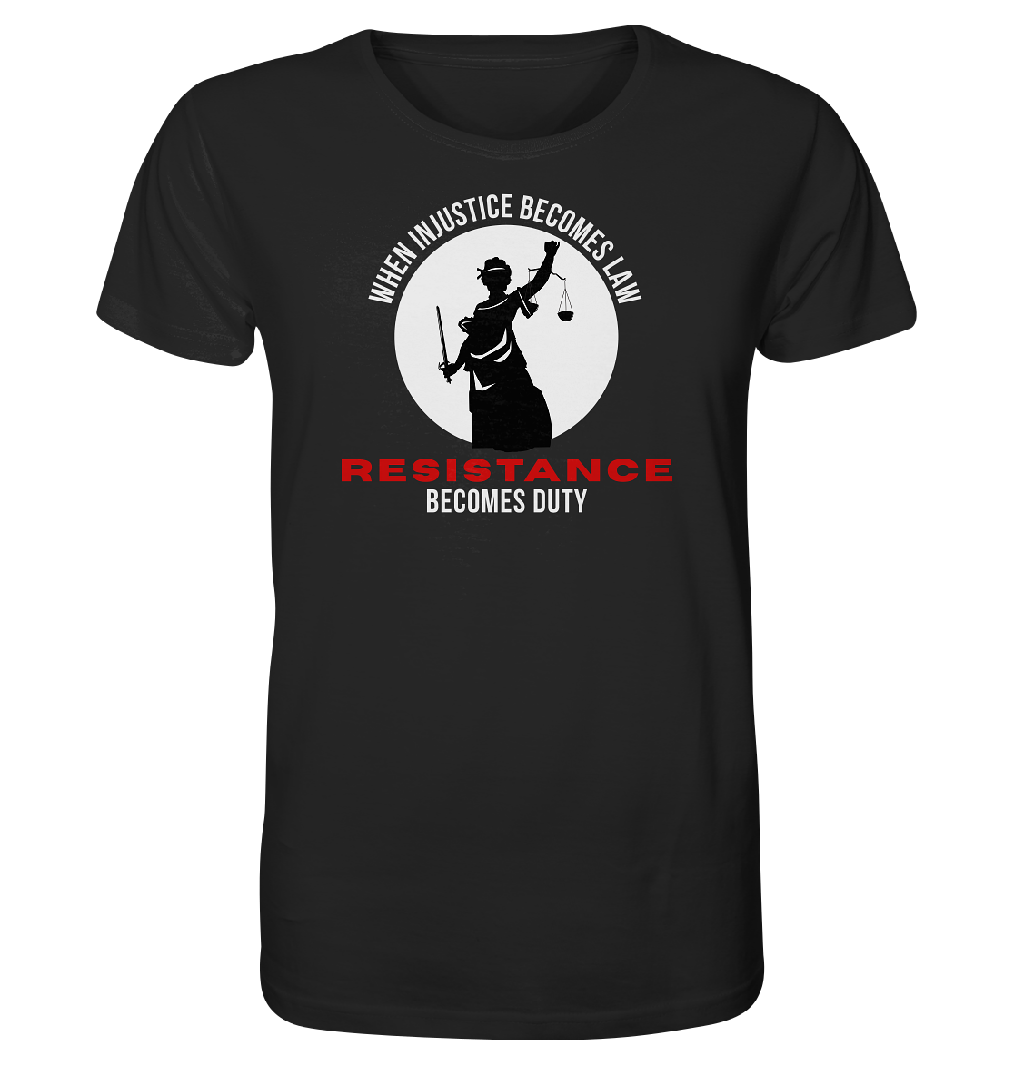 When Injustice becomes Law Resistance becomes Duty - Organic Shirt