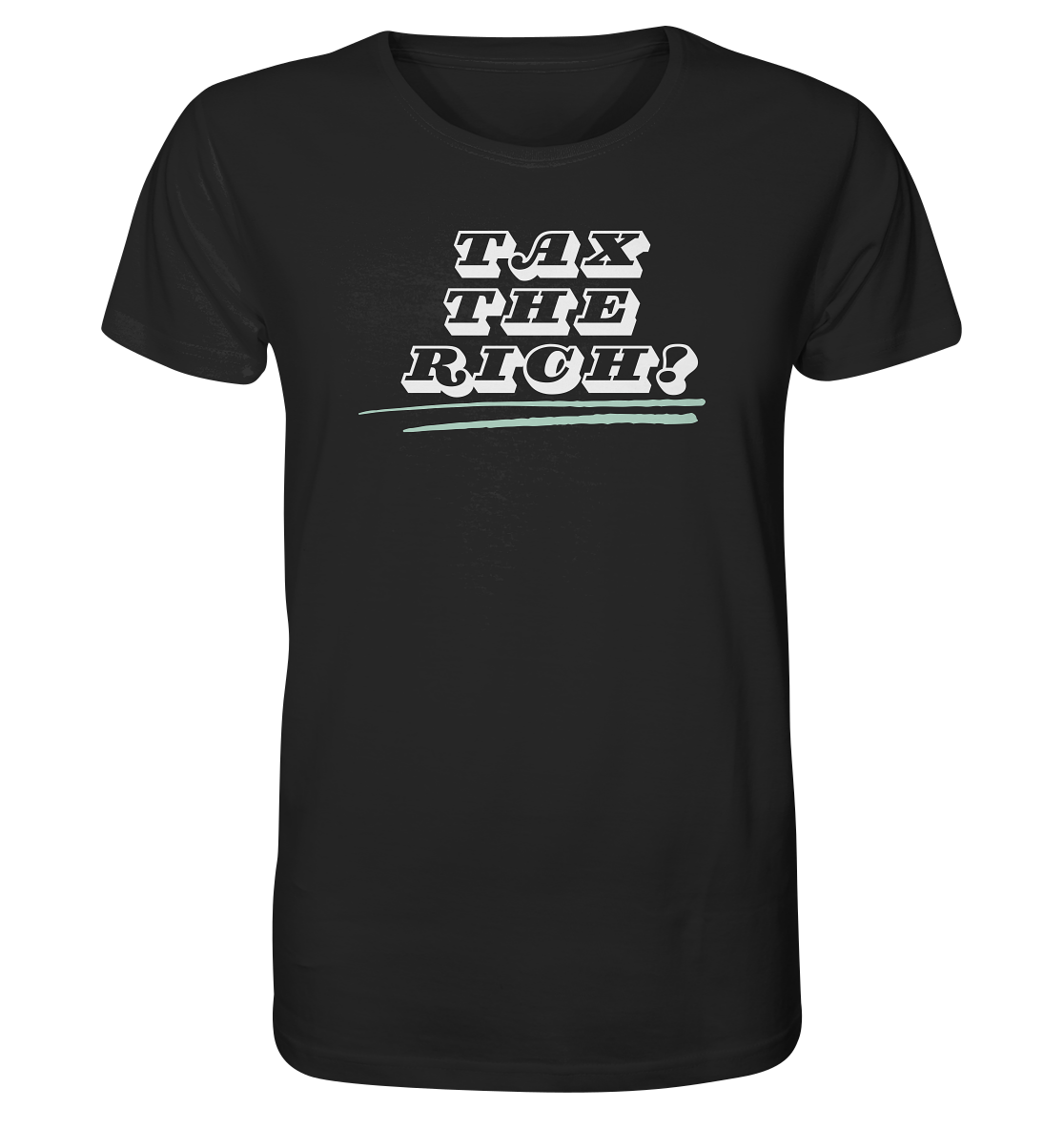 Tax The Rich "Underlined Edition" - Organic Shirt