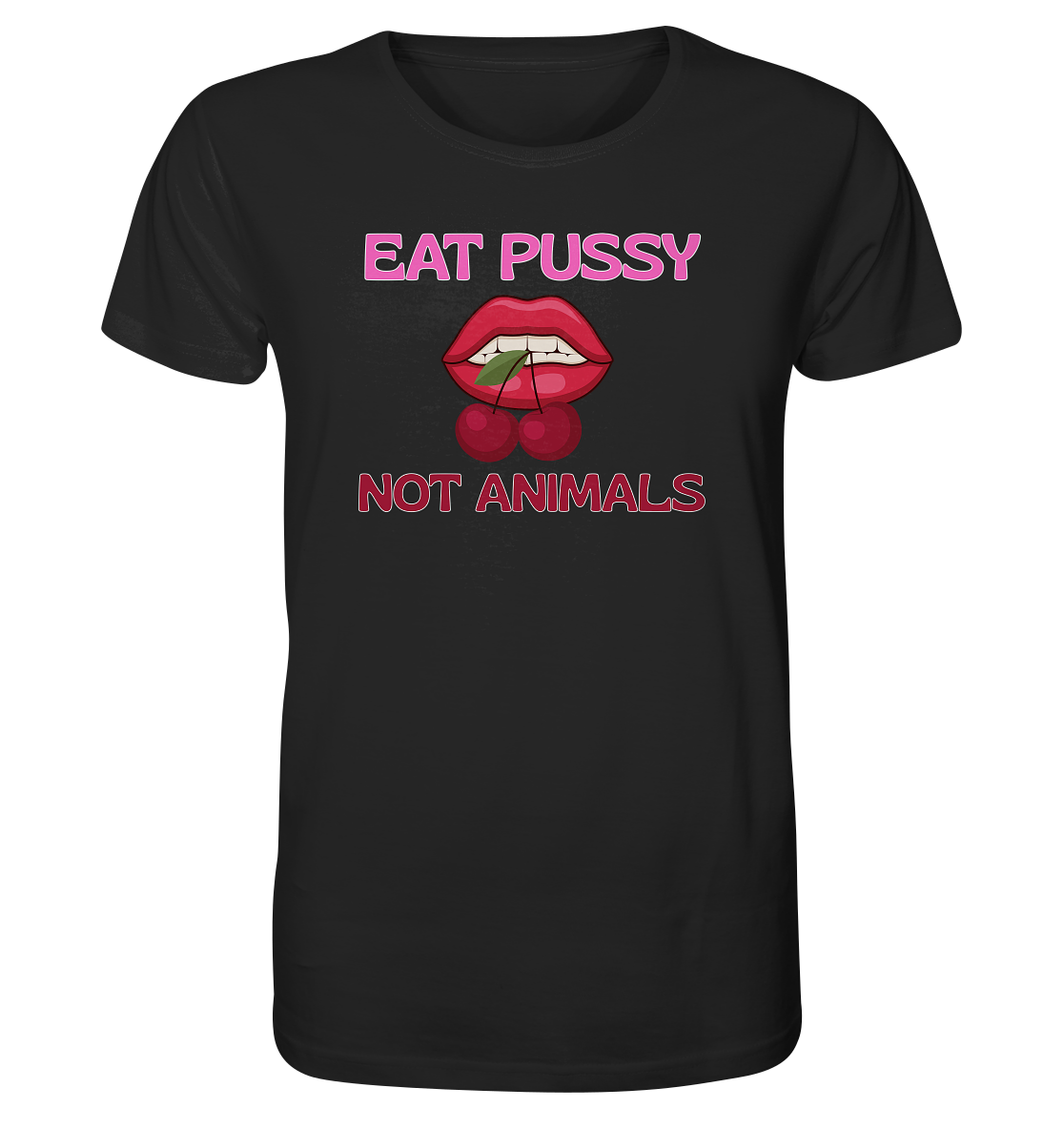 Eat Pussy Not Animals "Cherry Bite Edition" - Organic Shirt