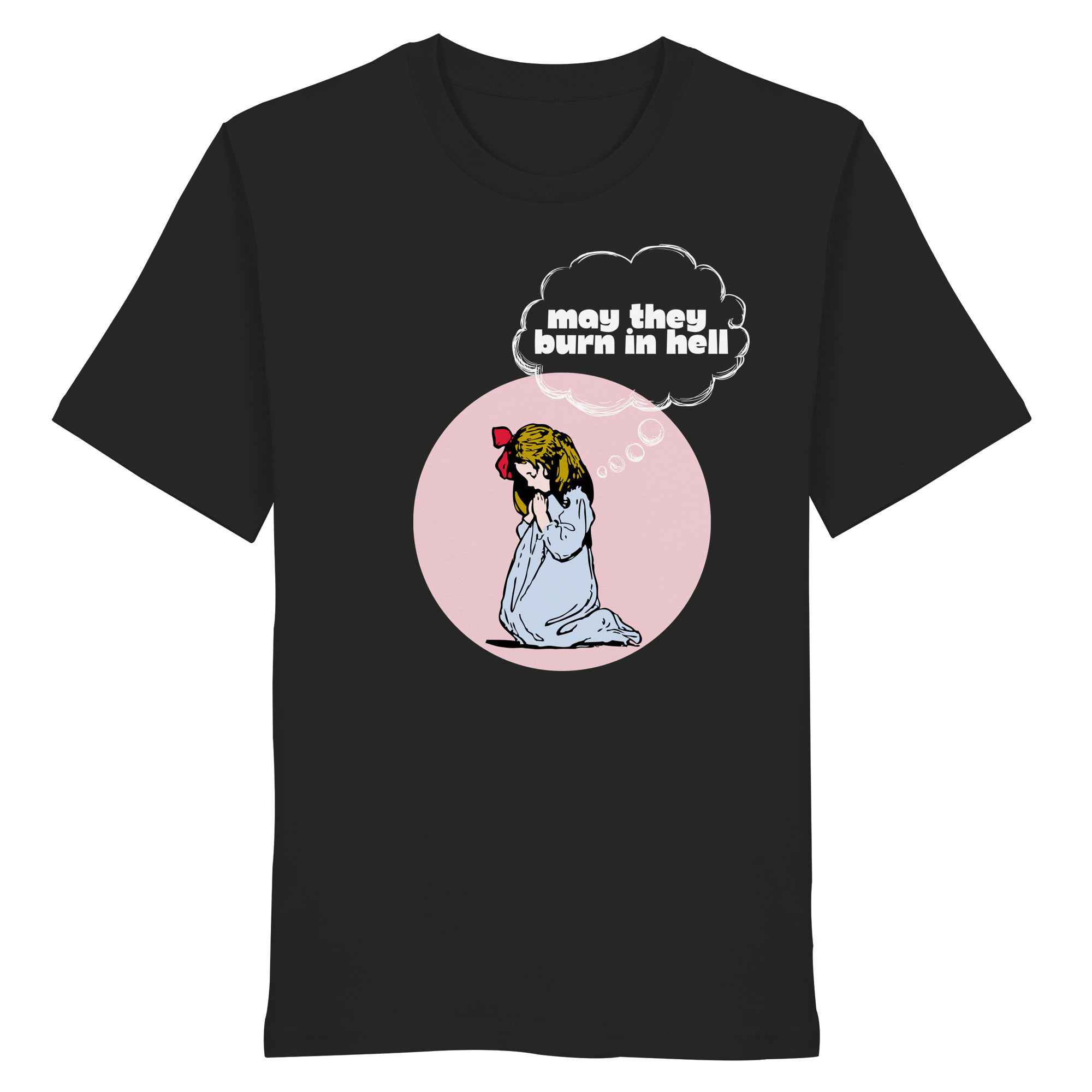 May They Burn in Hell - Organic Shirt