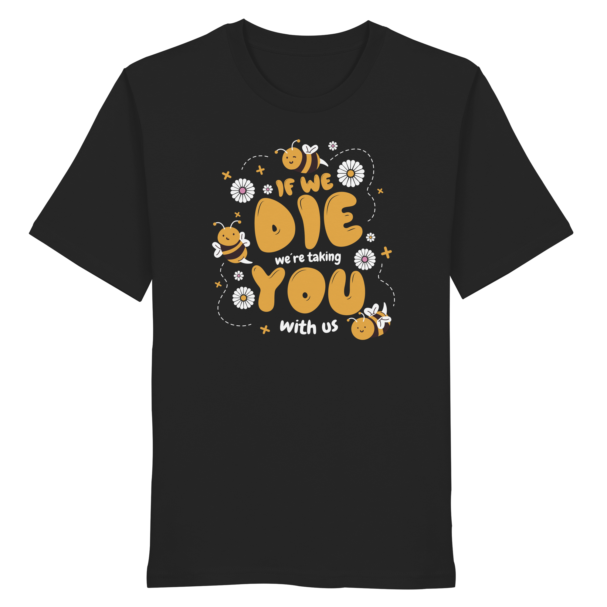 If We Die, We're Taking You With Us - Organic Shirt