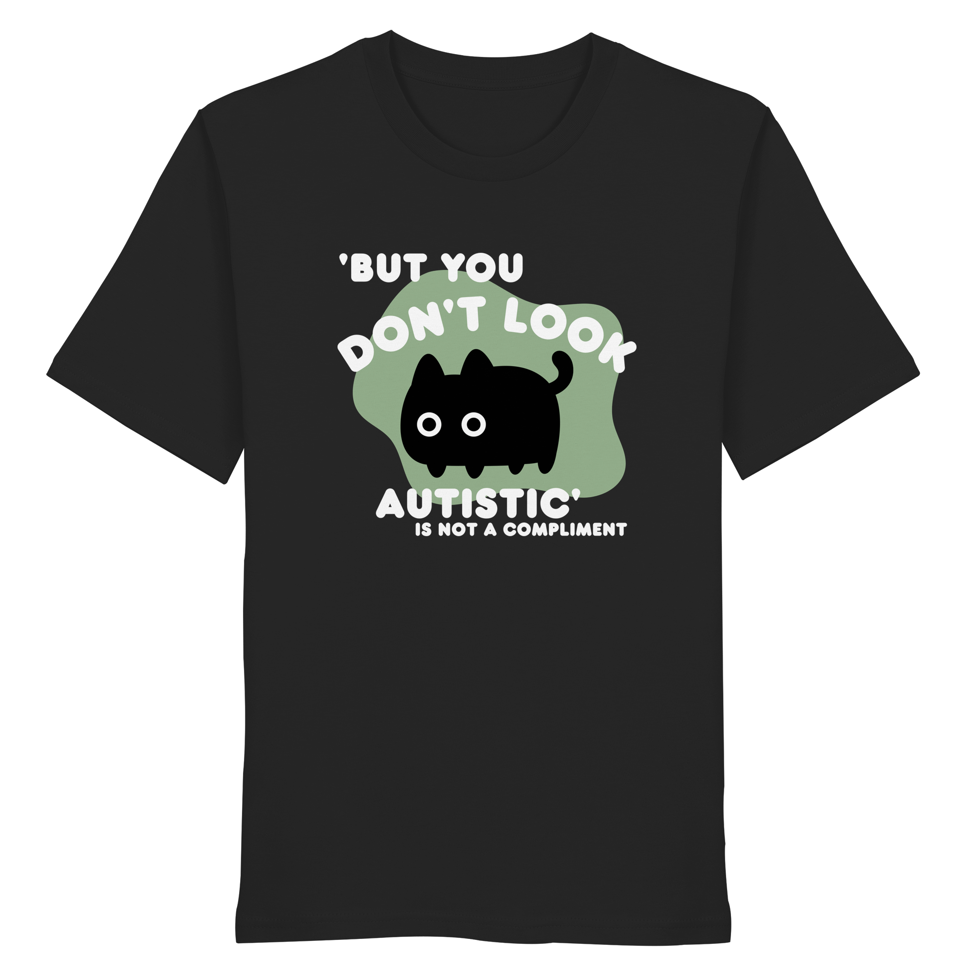But you dont look autistic is not a Compliment - Organic Shirt