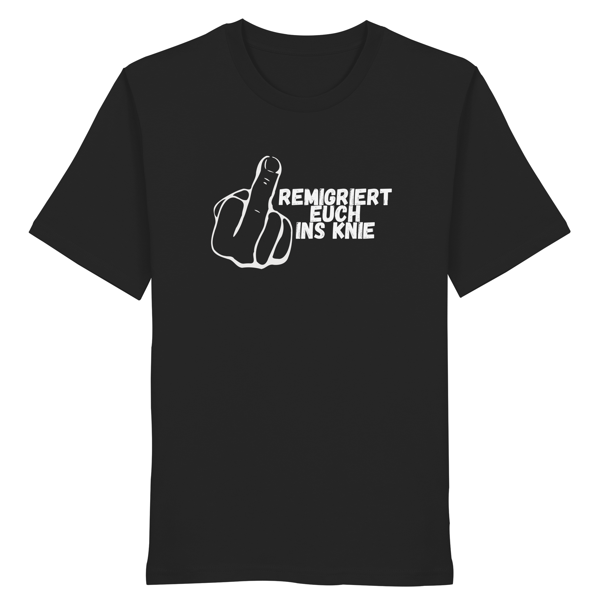 Remigriert Euch ins Knie "Mittelfinger Edition" - Organic Shirt