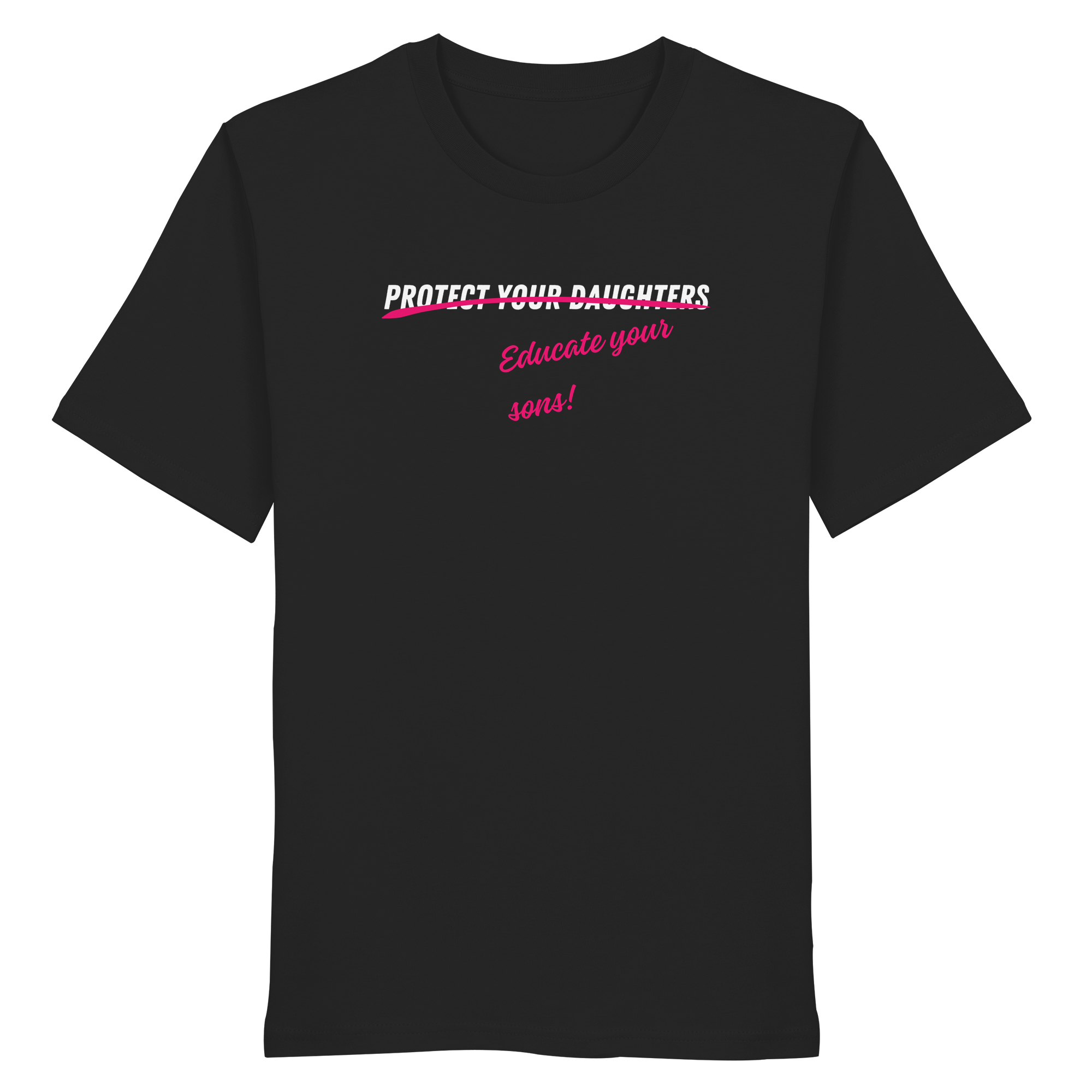 Don't Protect Your Daughters: Educate Your Sons "Plural Edition" - Organic Shirt