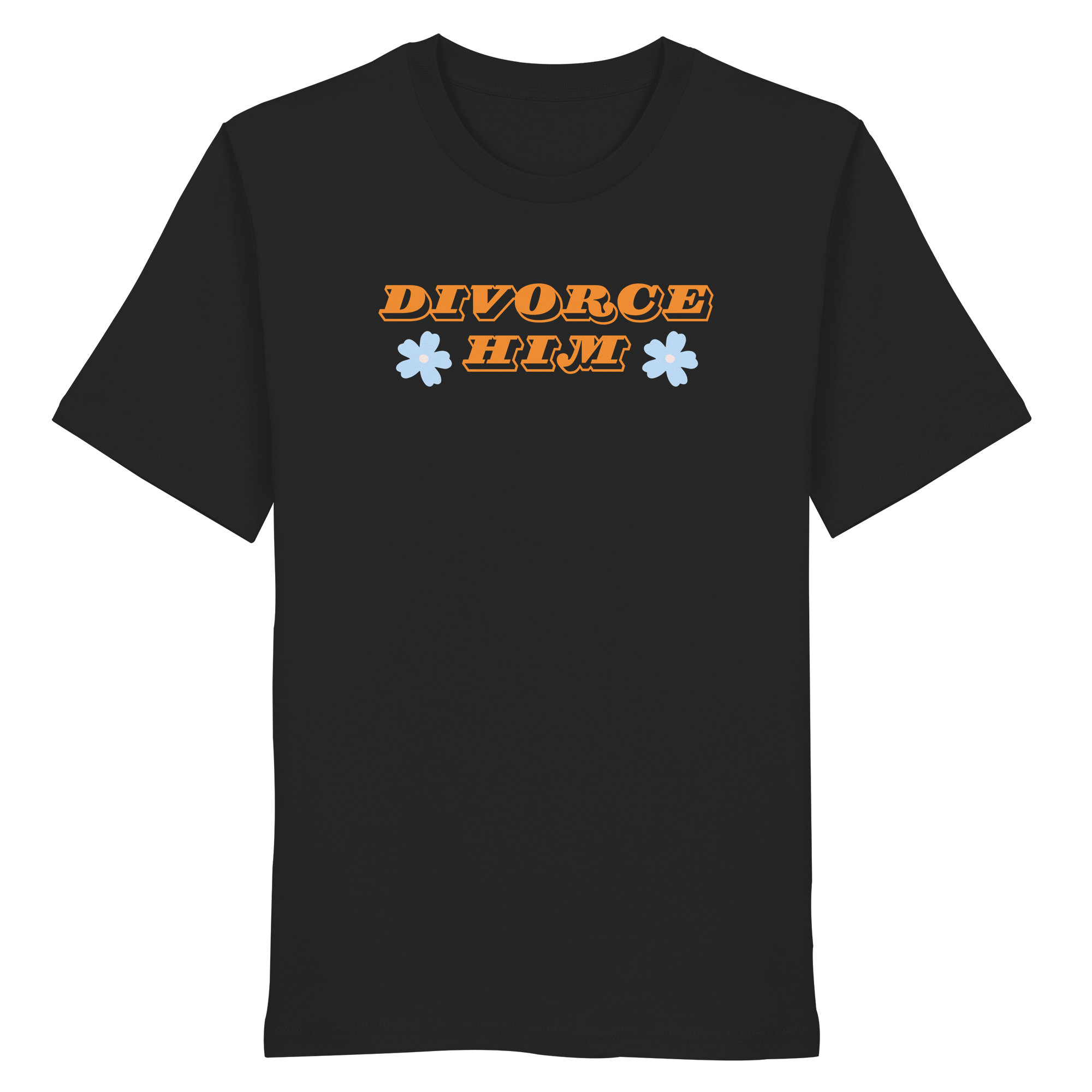 Divorce Him - Organic Shirt