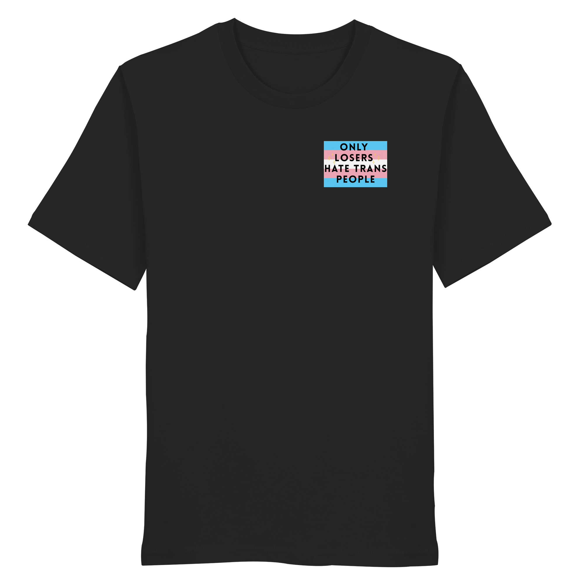 Only Losers hate Trans People - Organic Shirt