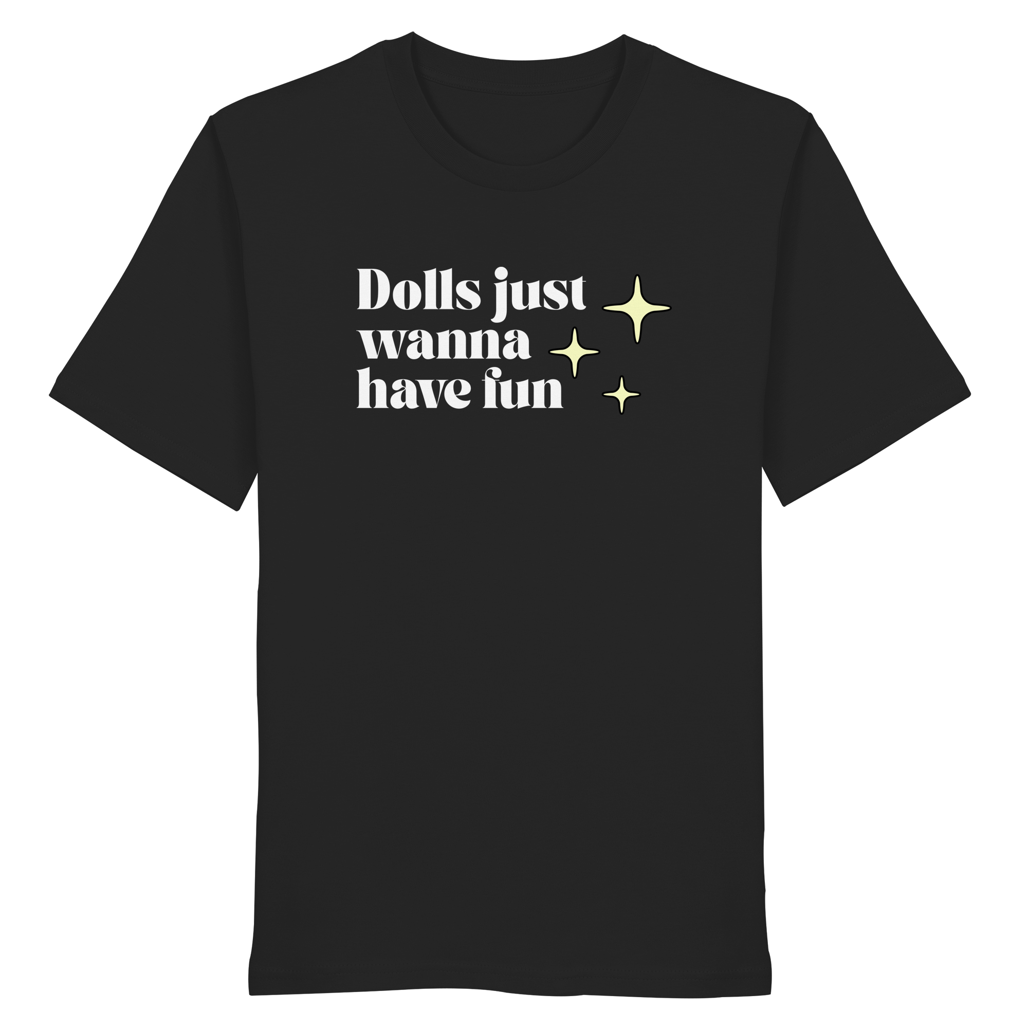 Dolls Just Wanna Have Fun - Organic Shirt