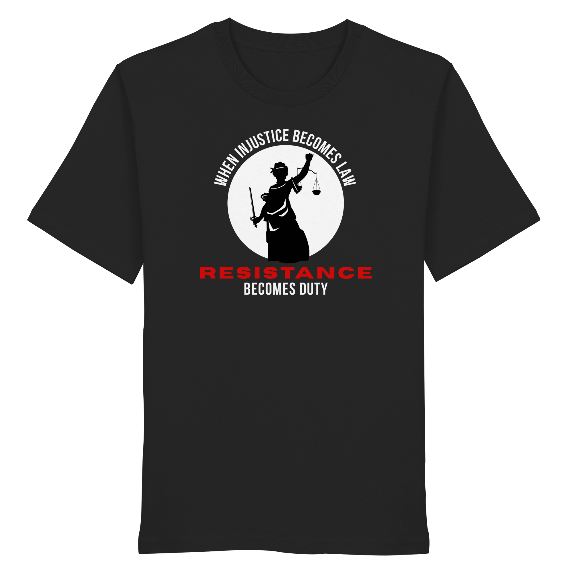 When Injustice becomes Law Resistance becomes Duty - Organic Shirt