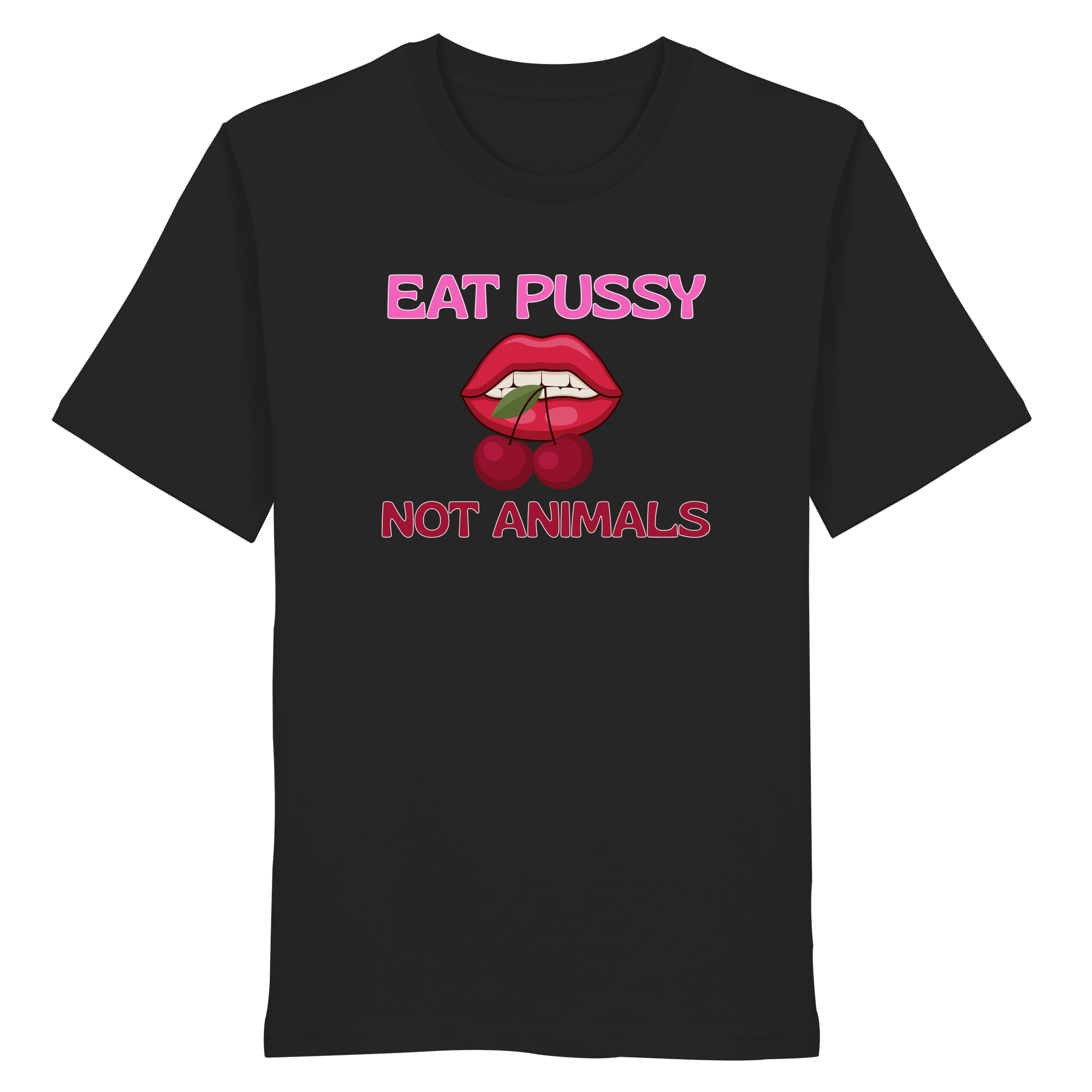 Eat Pussy Not Animals "Cherry Bite Edition" - Organic Shirt