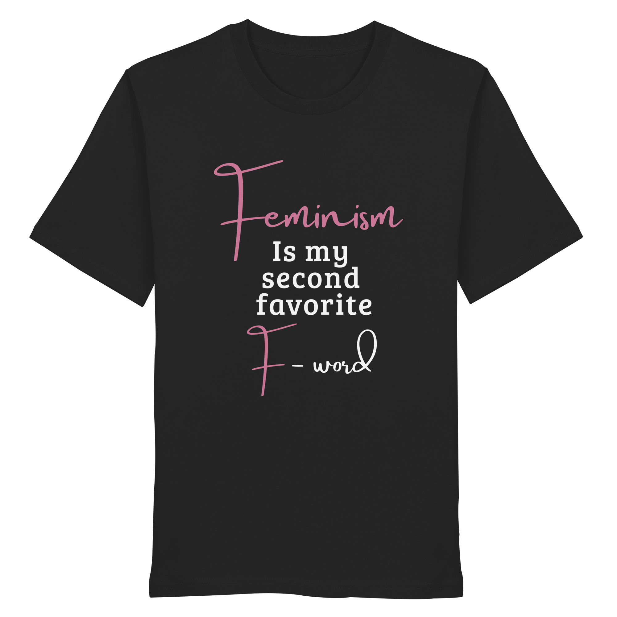 Feminism is my second favorite F word - Organic Shirt