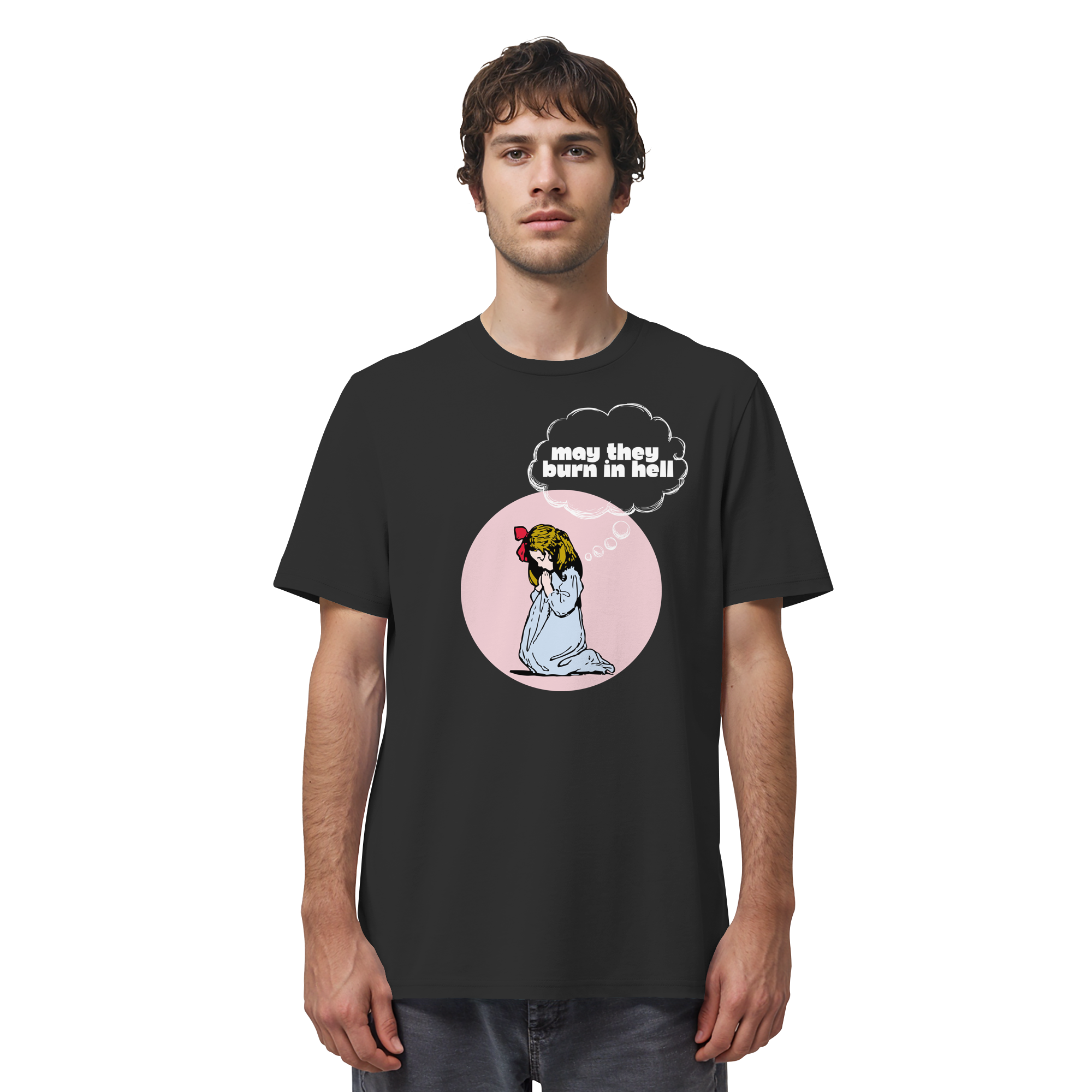 May They Burn in Hell - Organic Shirt