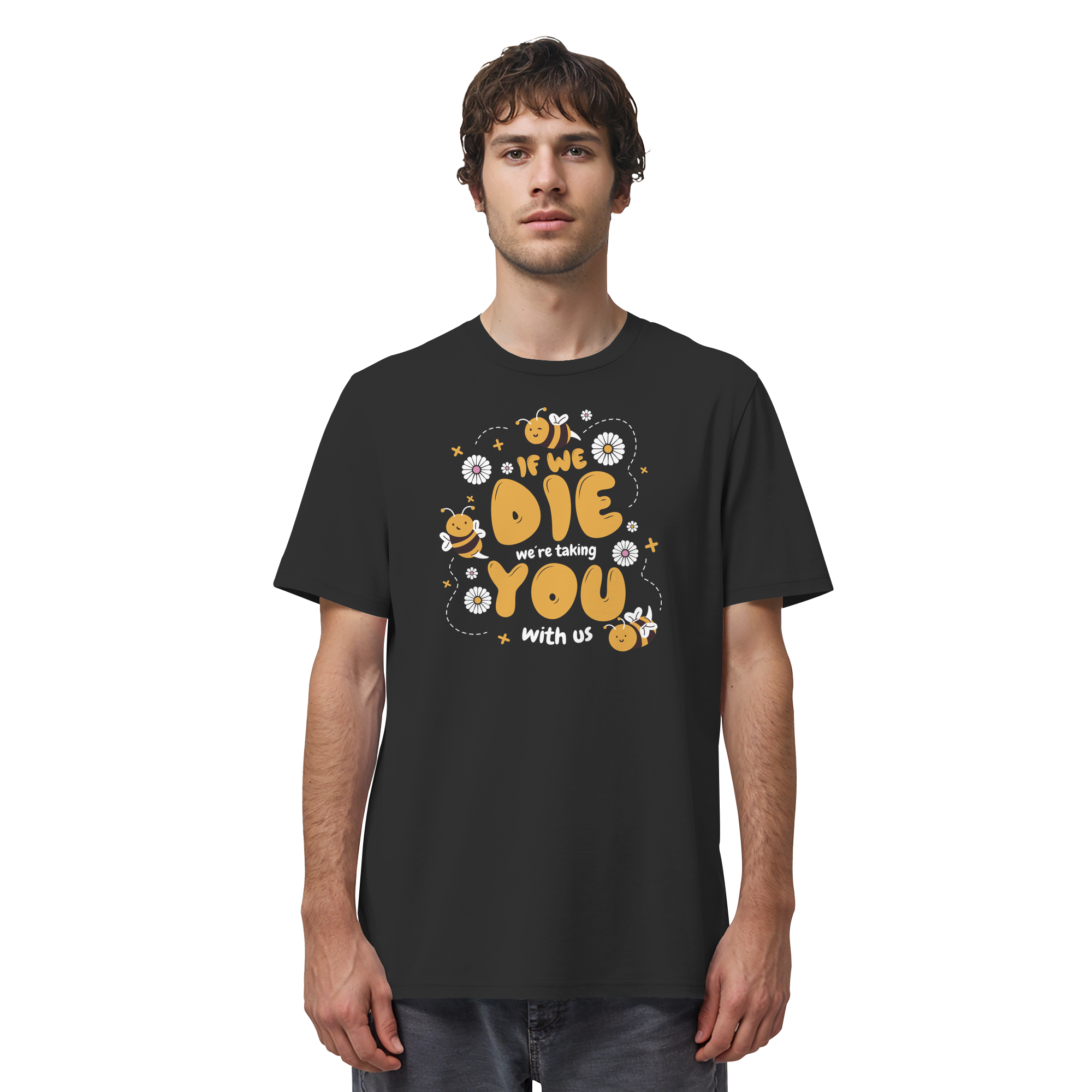 If We Die, We're Taking You With Us - Organic Shirt