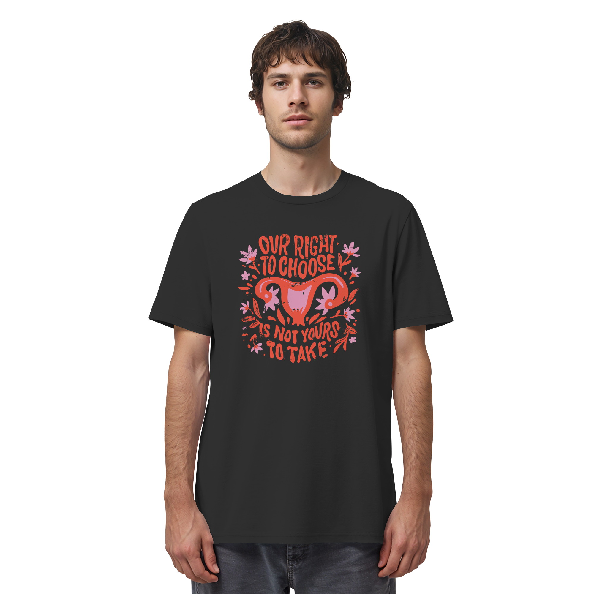 Our Right To Choose Is Not Yours To Take - Organic Shirt