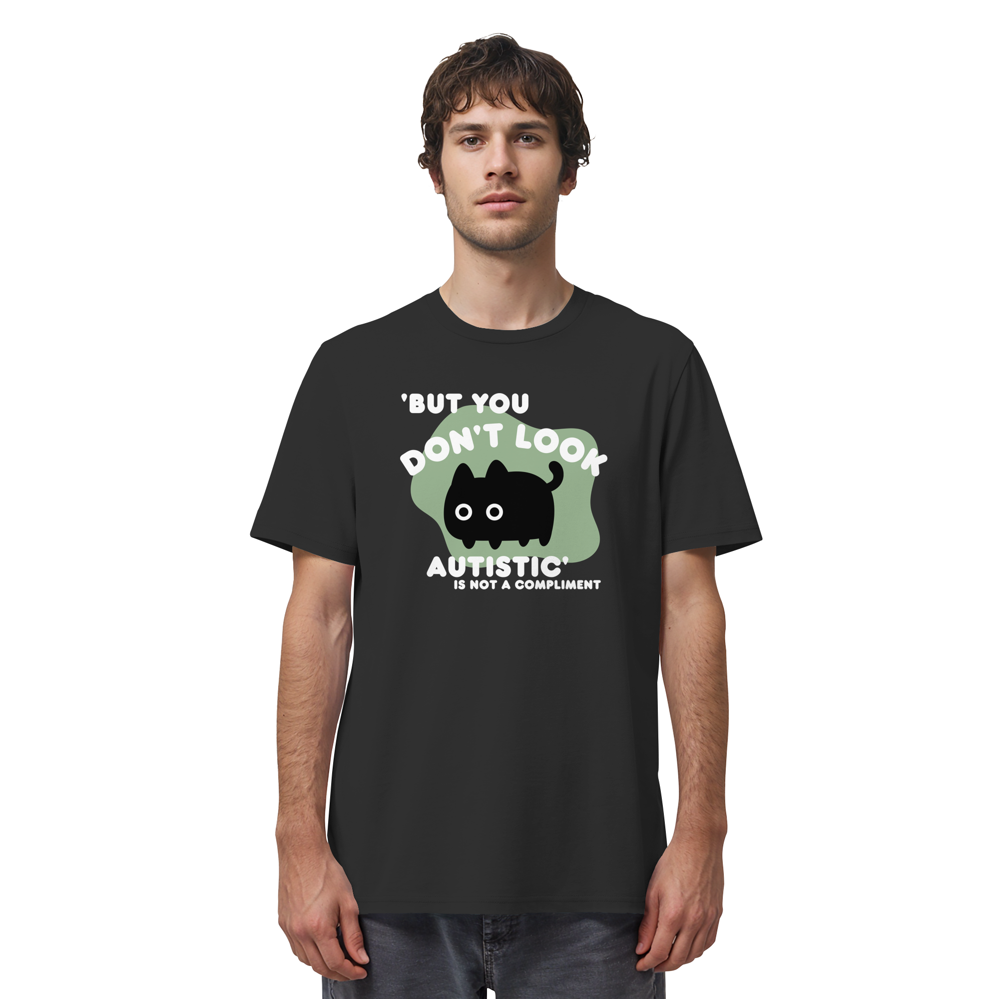 But you dont look autistic is not a Compliment - Organic Shirt
