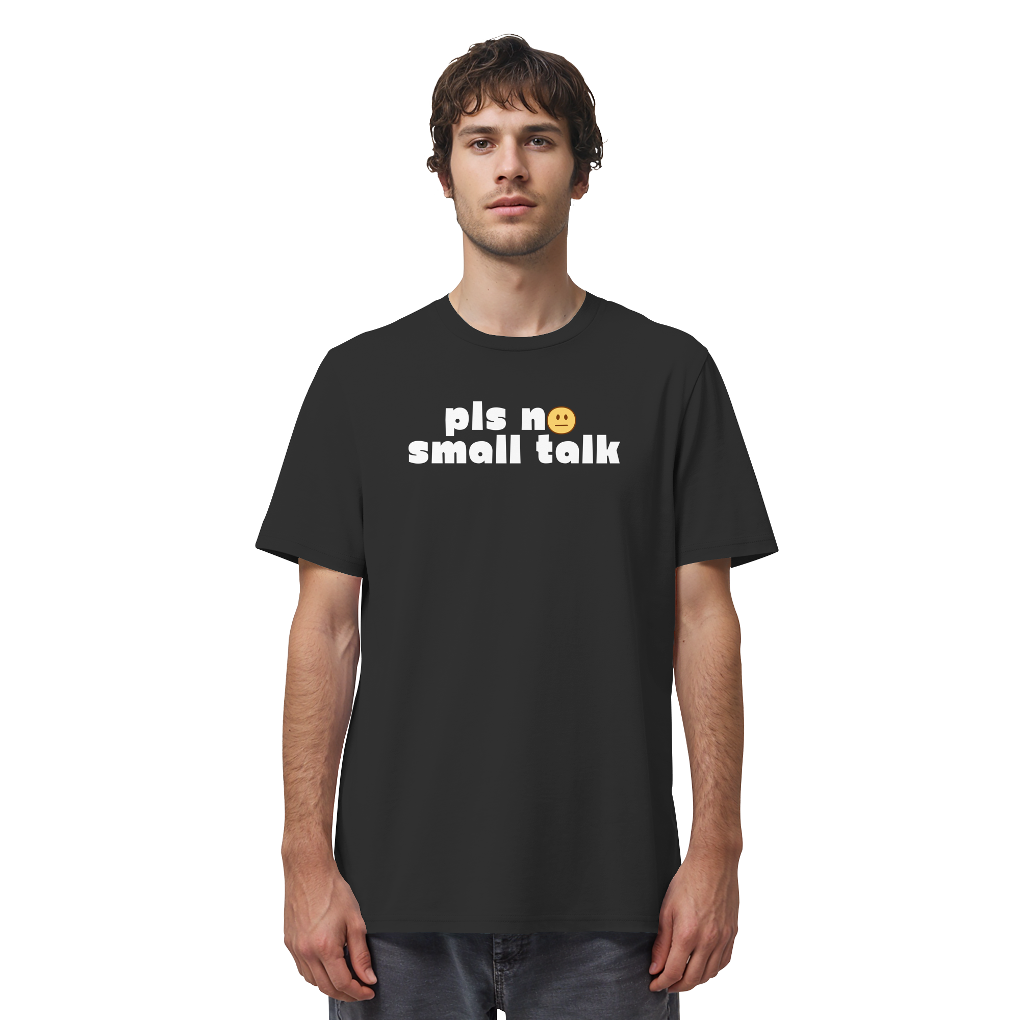 pls no small talk - Organic Shirt