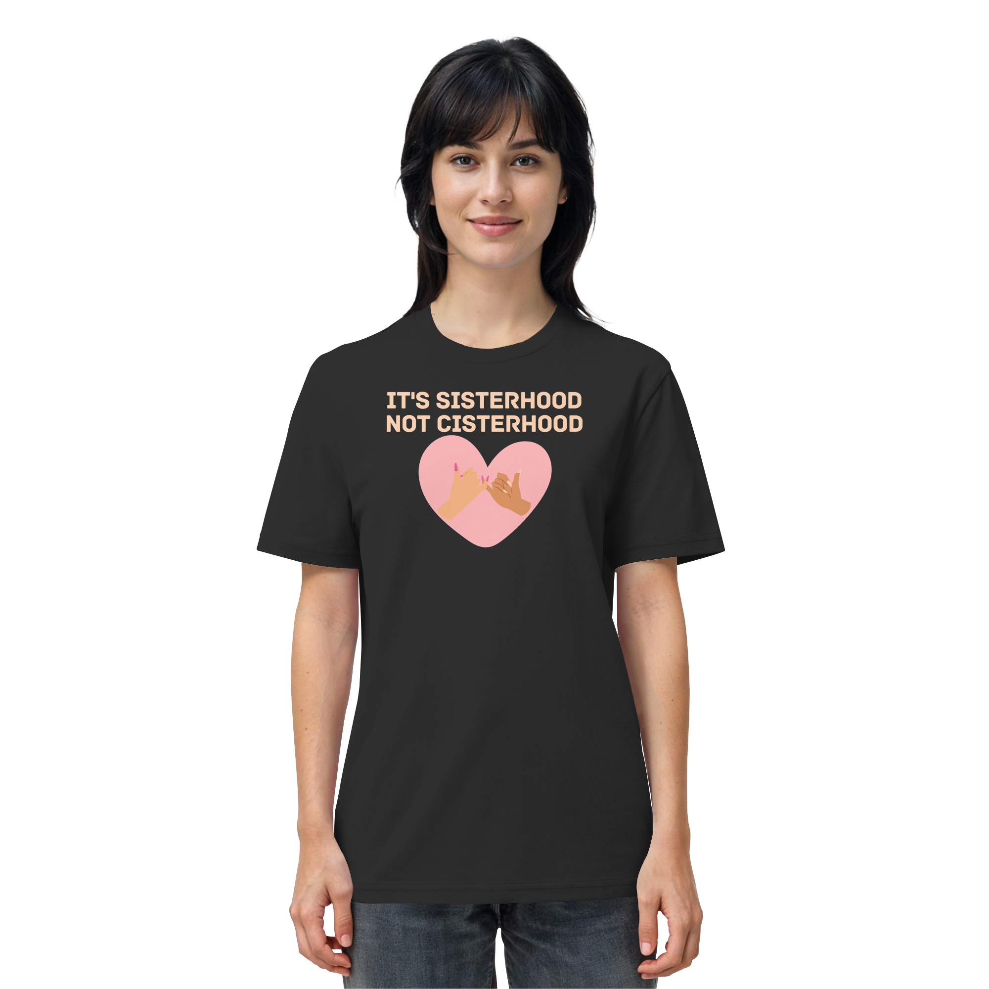 It's Sisterhood Not Cisterhood - Organic Shirt