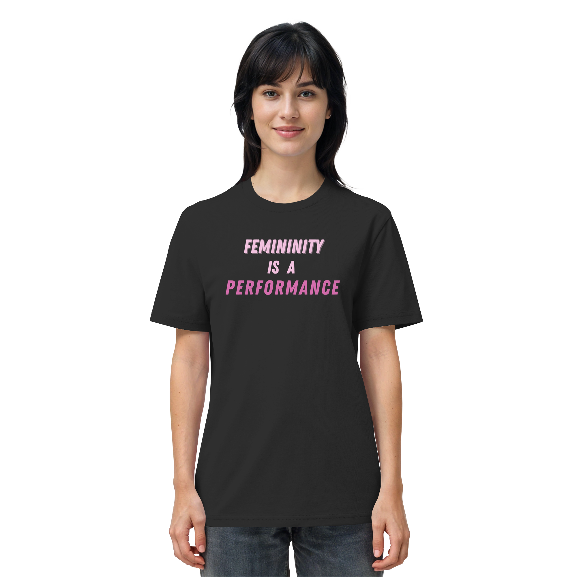 Femininity is a Performance - Organic Shirt