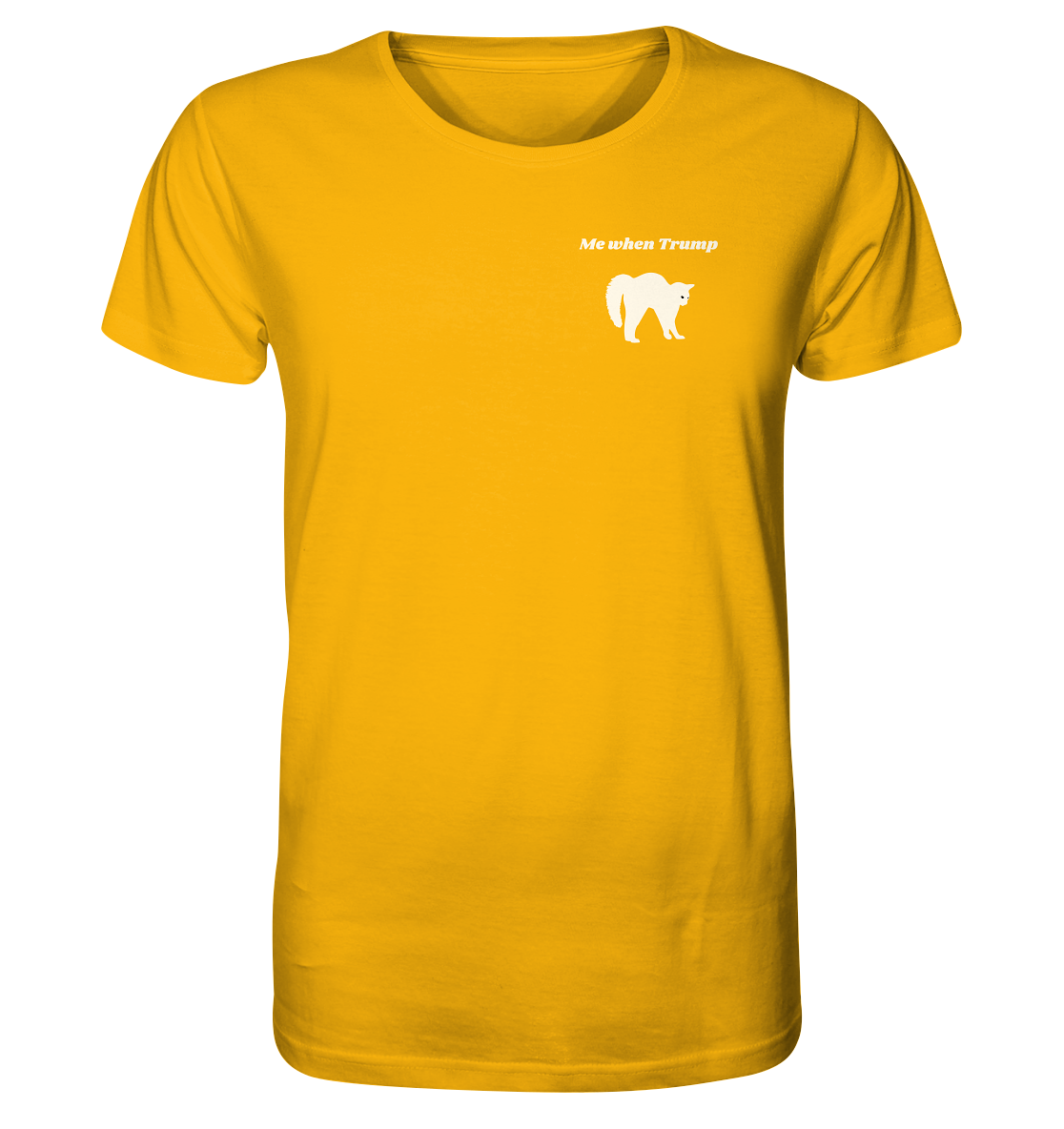 Me When Trump - Organic Shirt