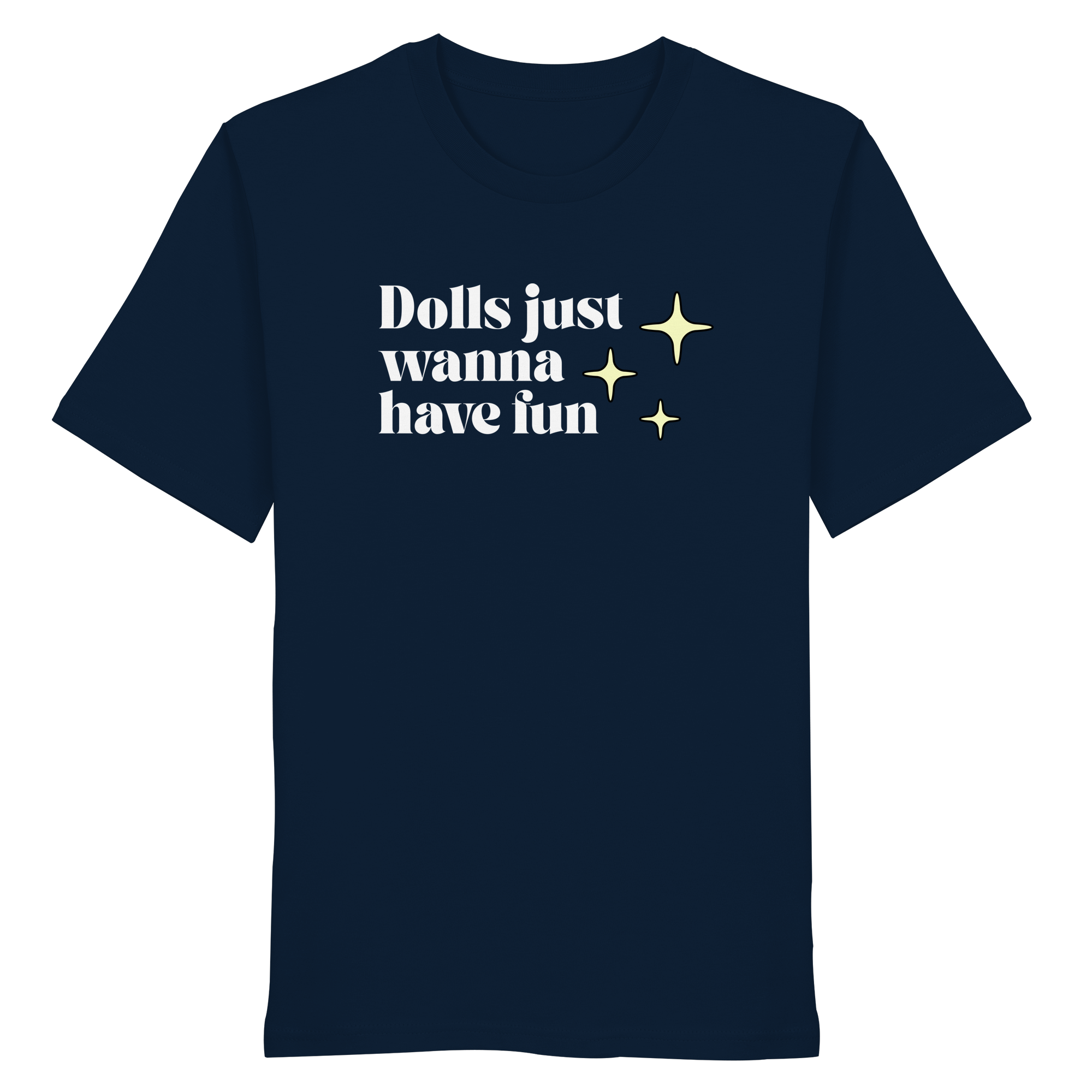 Dolls Just Wanna Have Fun - Organic Shirt