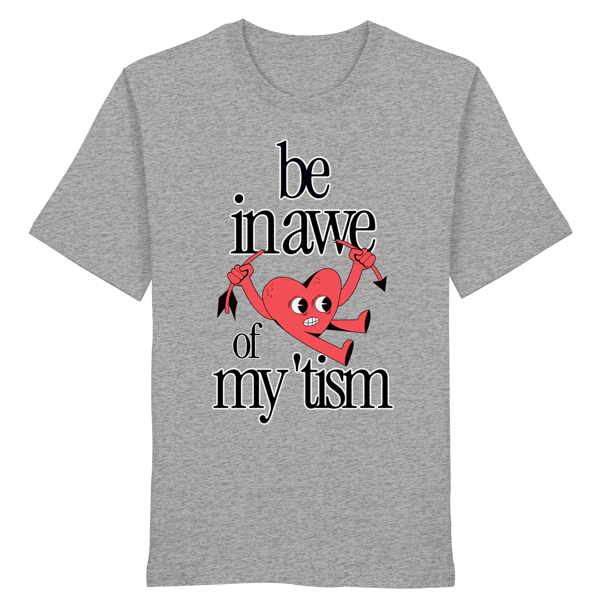 Be in Awe of my 'tism - Organic Shirt