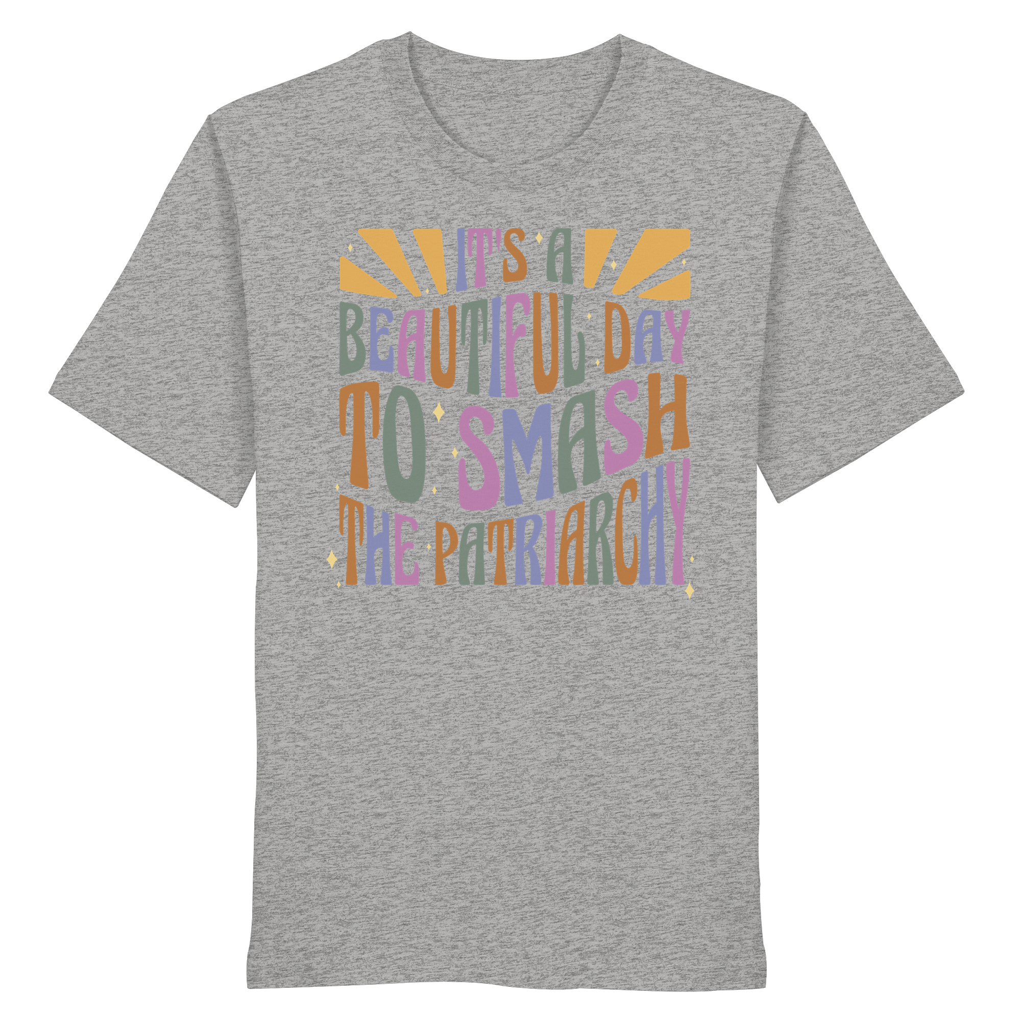 It's a Beautiful Day to Smash the Patriarchy - Organic Shirt