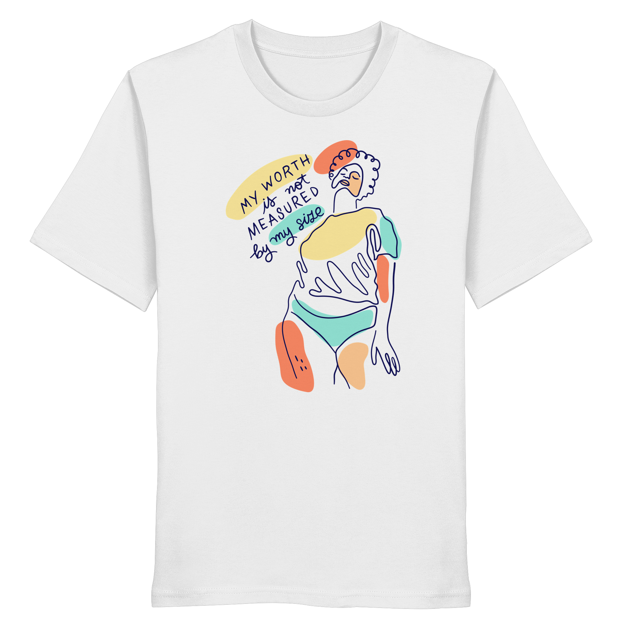 My Worth is not Measured by my Size - Organic Shirt