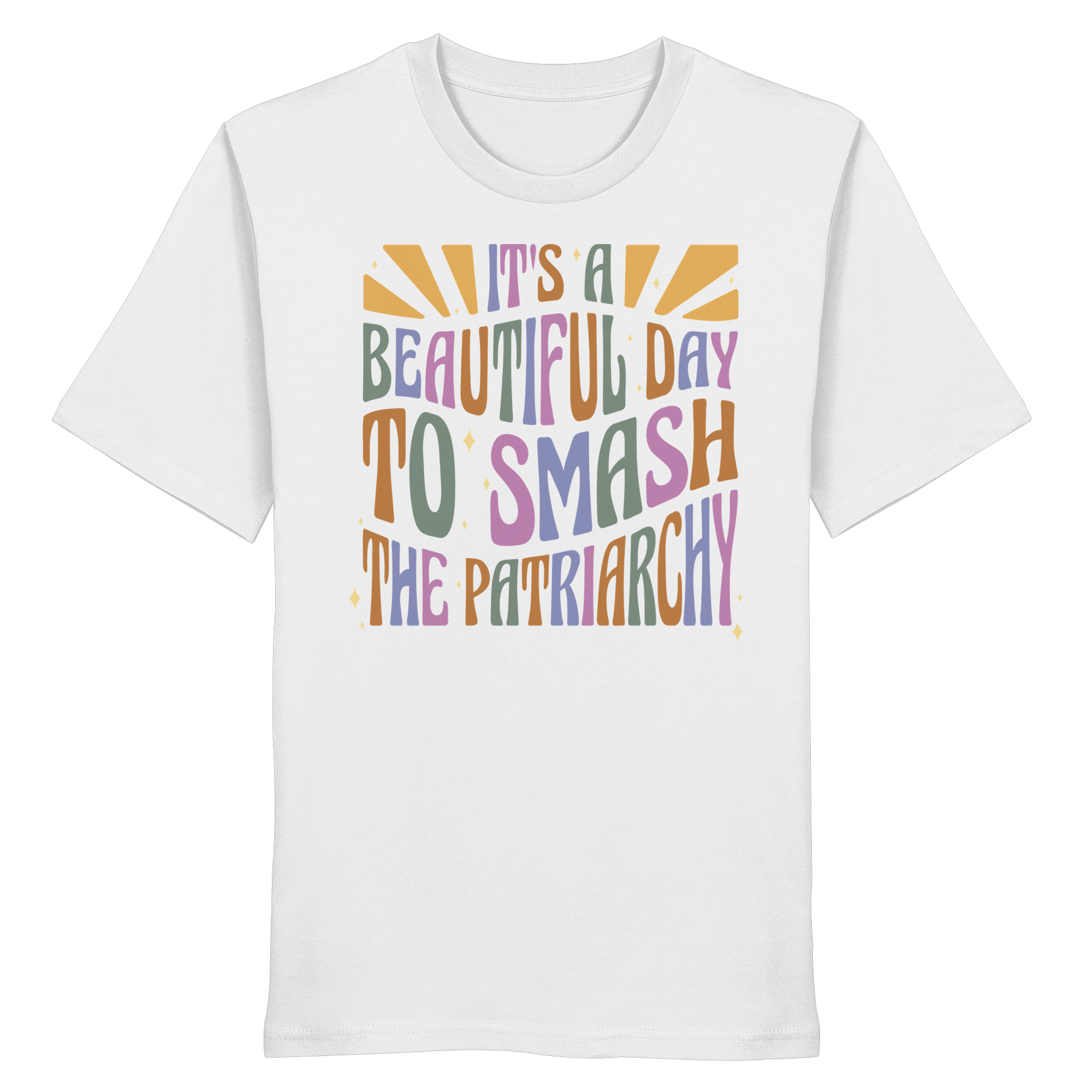 It's a Beautiful Day to Smash the Patriarchy - Organic Shirt