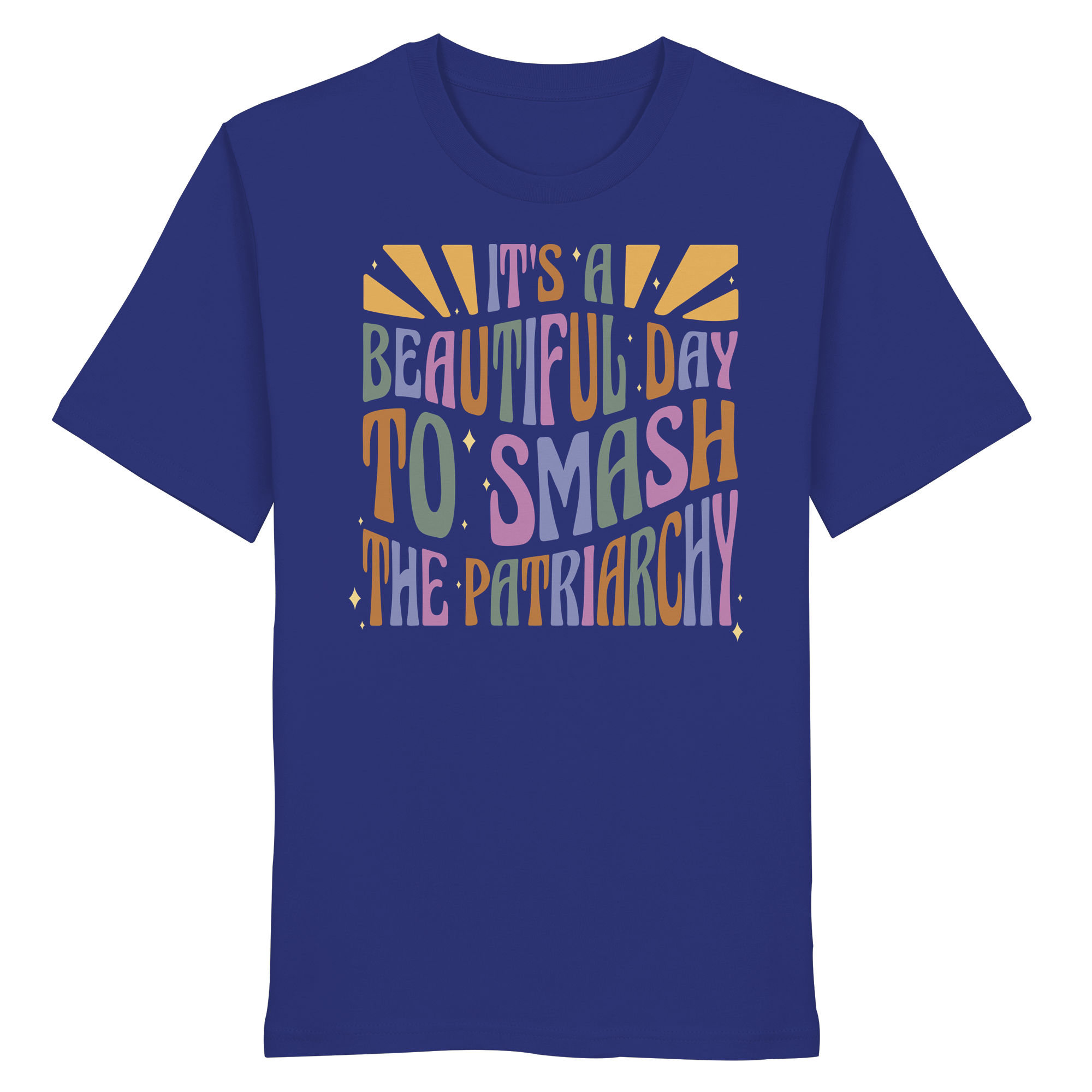 It's a Beautiful Day to Smash the Patriarchy - Organic Shirt