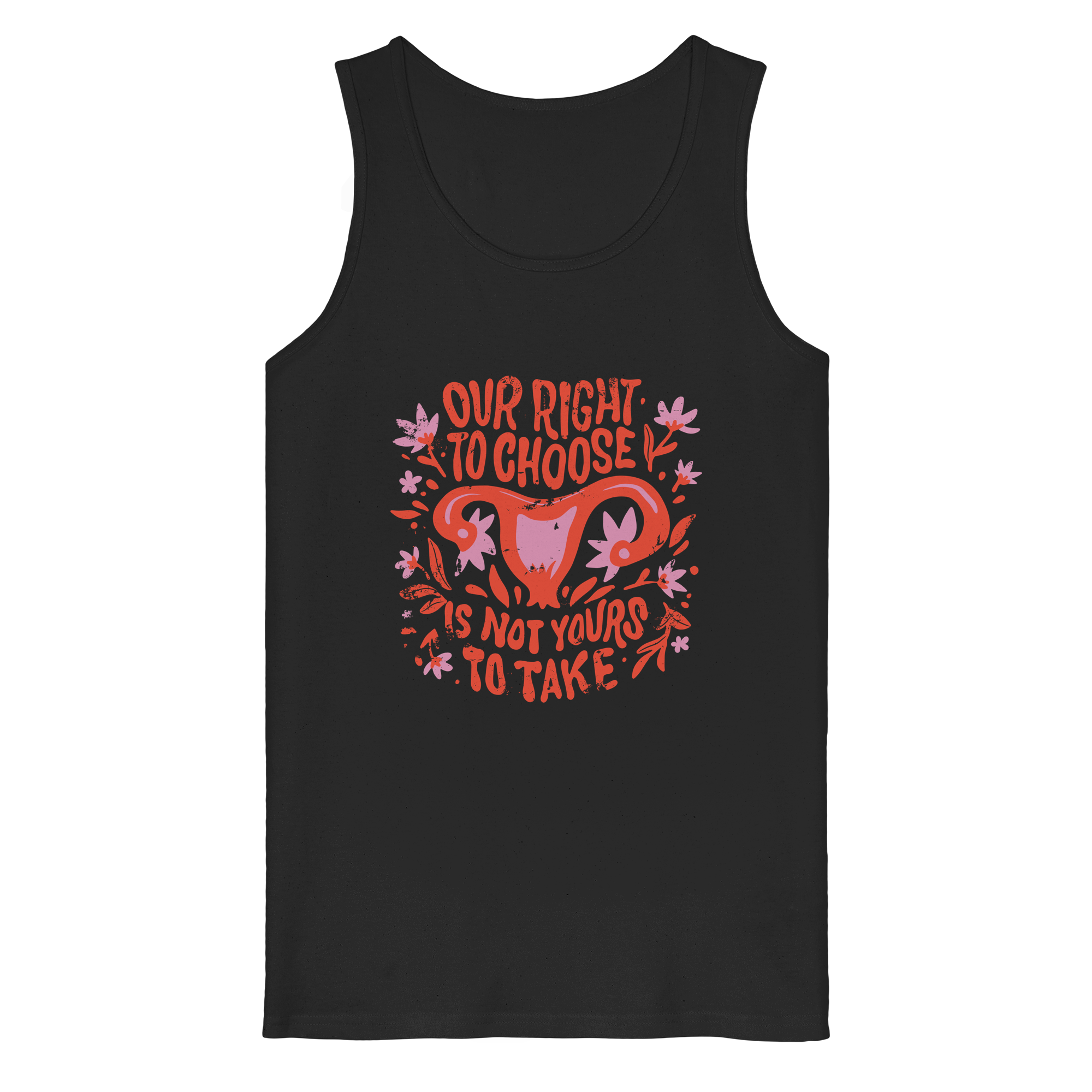 Our Right To Choose Is Not Yours To Take - Organic Tank Top