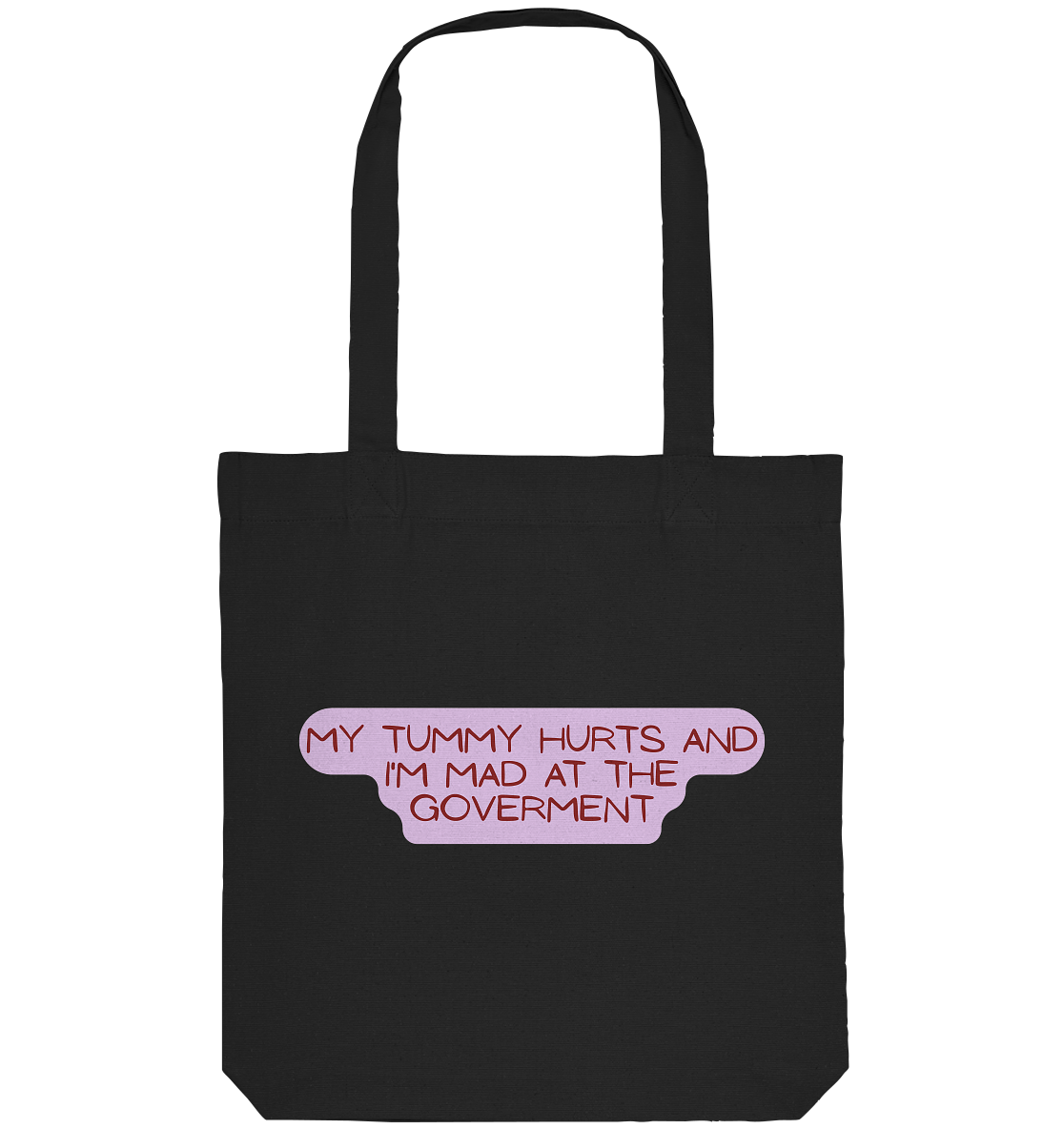 My Tummy Hurts and I'm Mad at the Government - Organic Tote-Bag