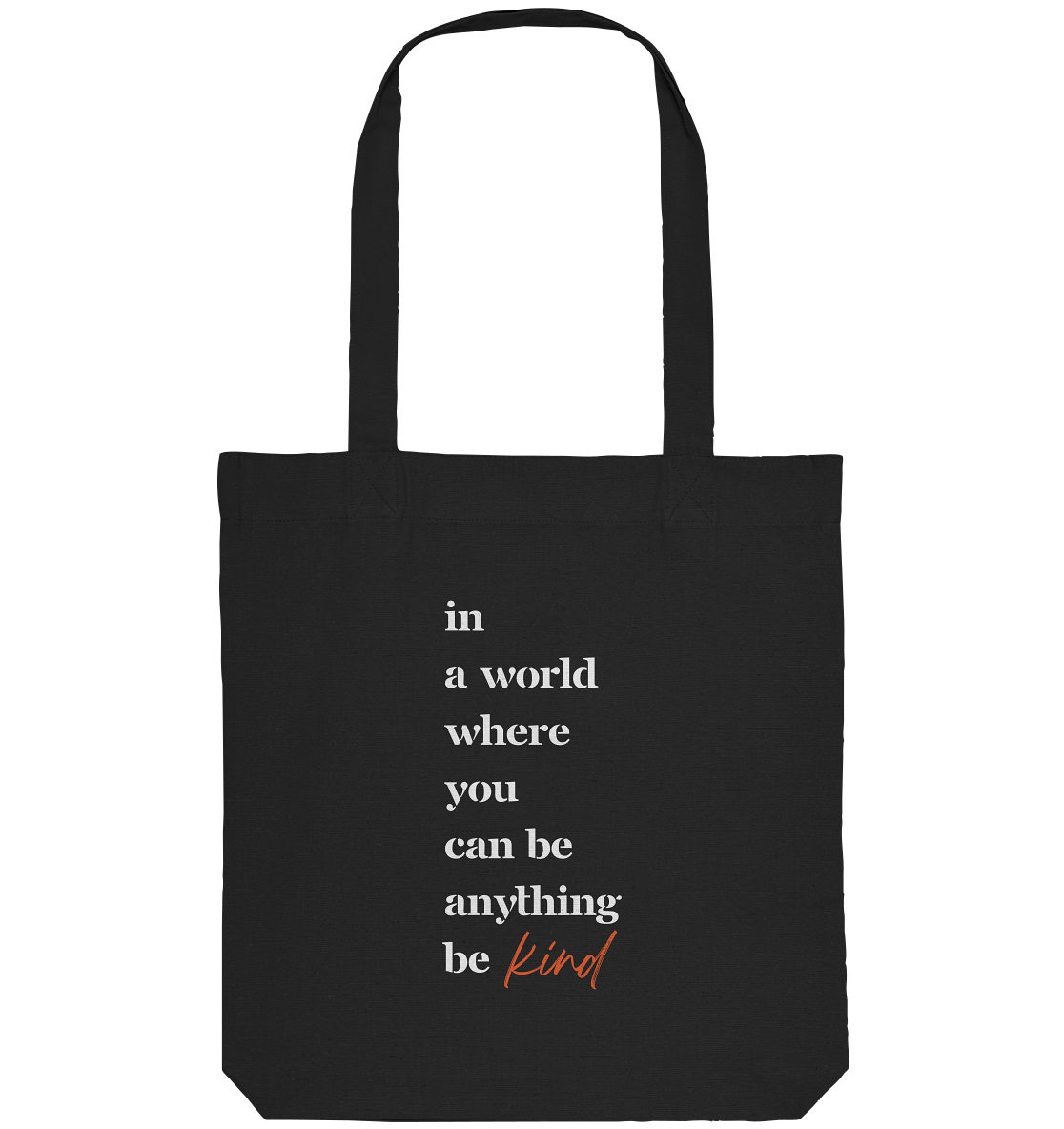 In a World Where You Can Be Anything Be Kind - Organic Tote-Bag
