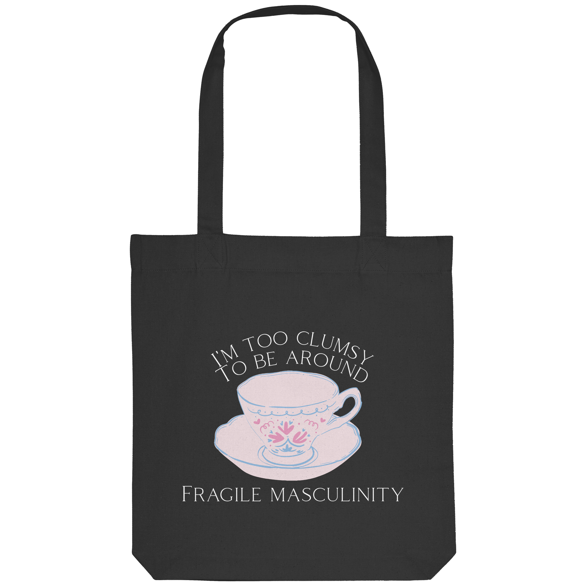 I'm too clumsy to be around fragile masculinity - Organic Tote-Bag