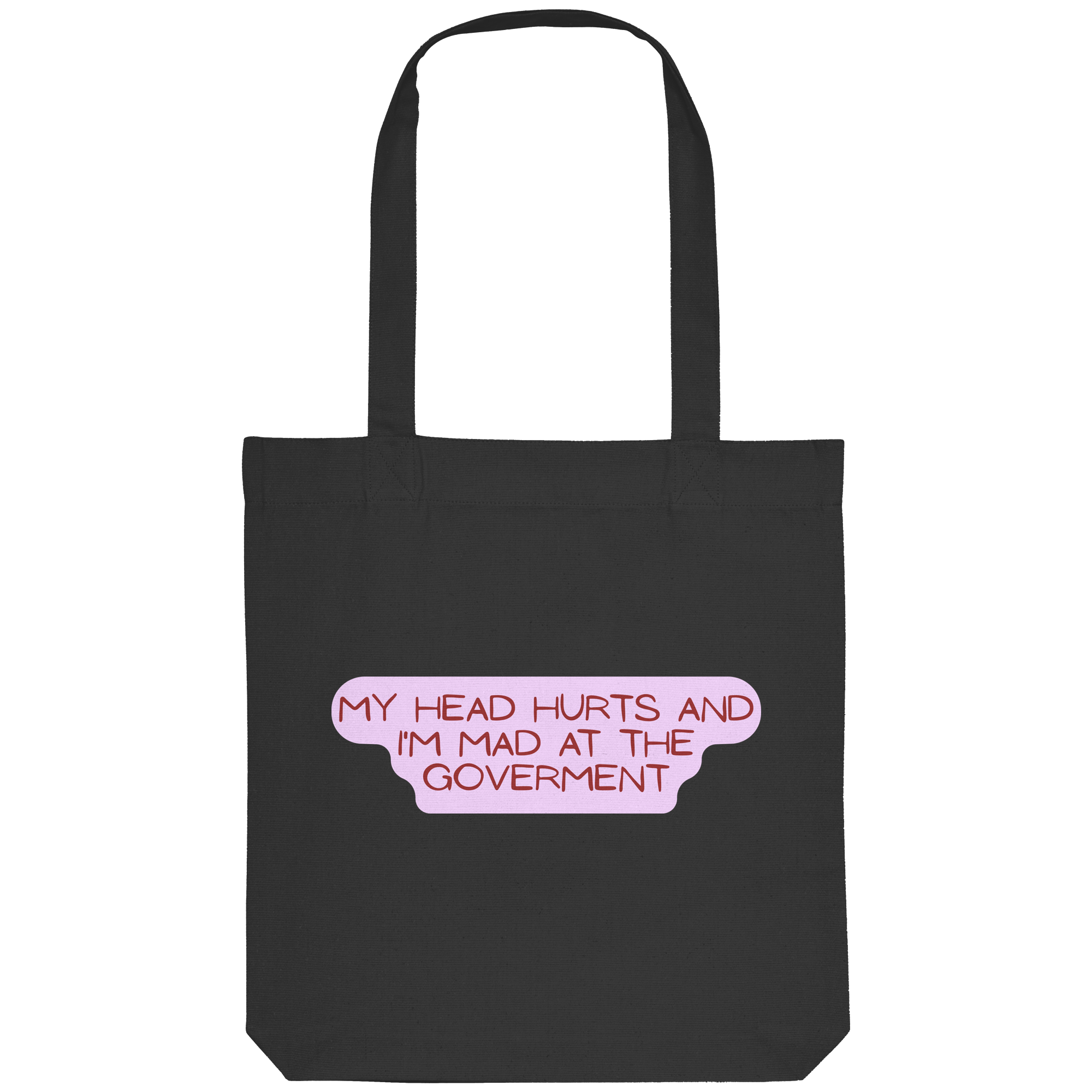My Head Hurts and I'm Mad at the Government - Organic Tote-Bag