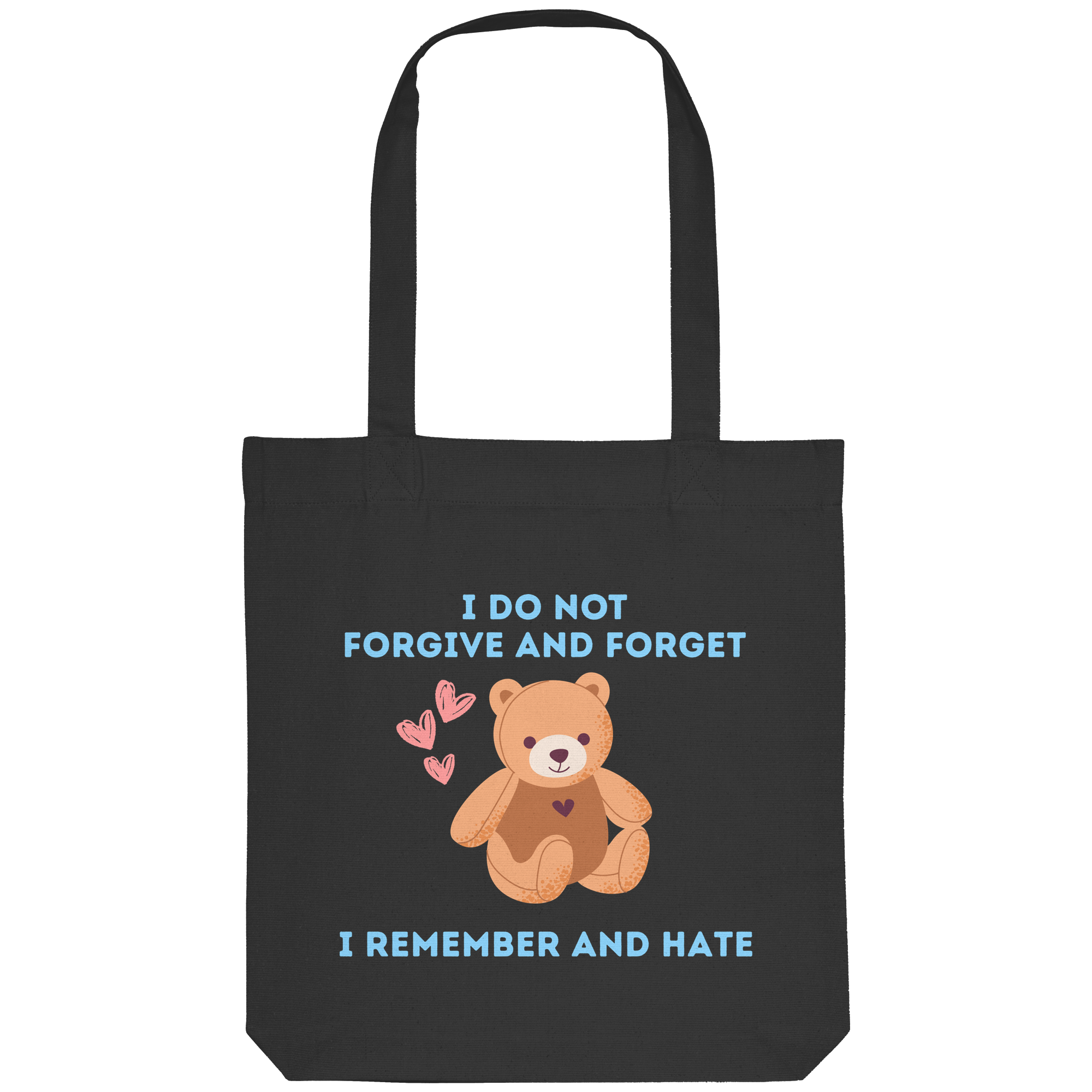 I Do Not Forgive and Forget I Remember and Hate - Organic Tote-Bag