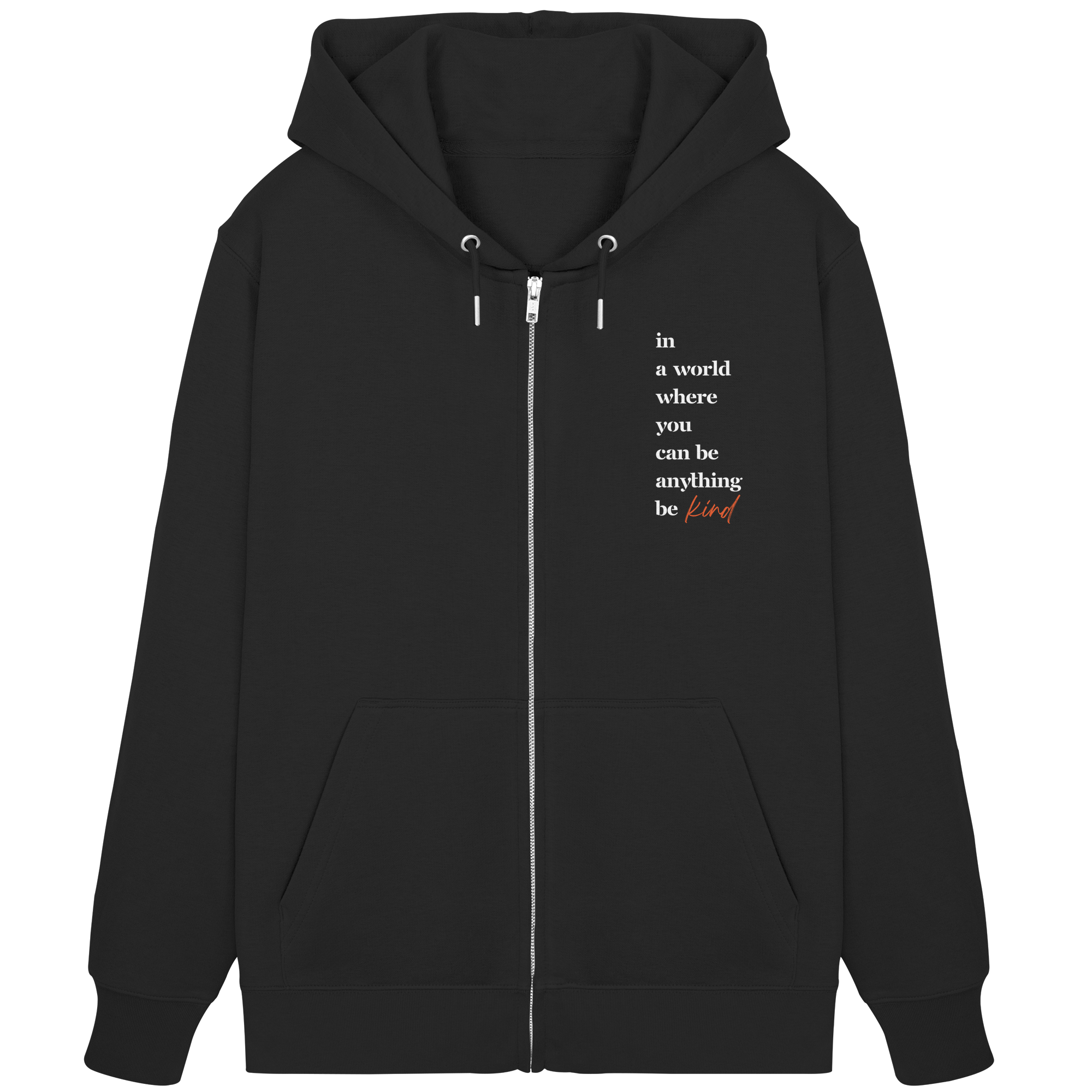 In a World Where You Can Be Anything Be Kind - Organic Zipper