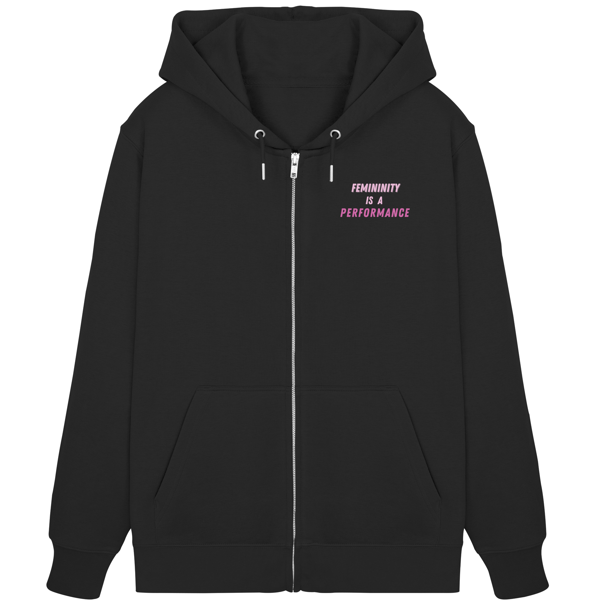 Femininity is a Performance - Organic Zipper
