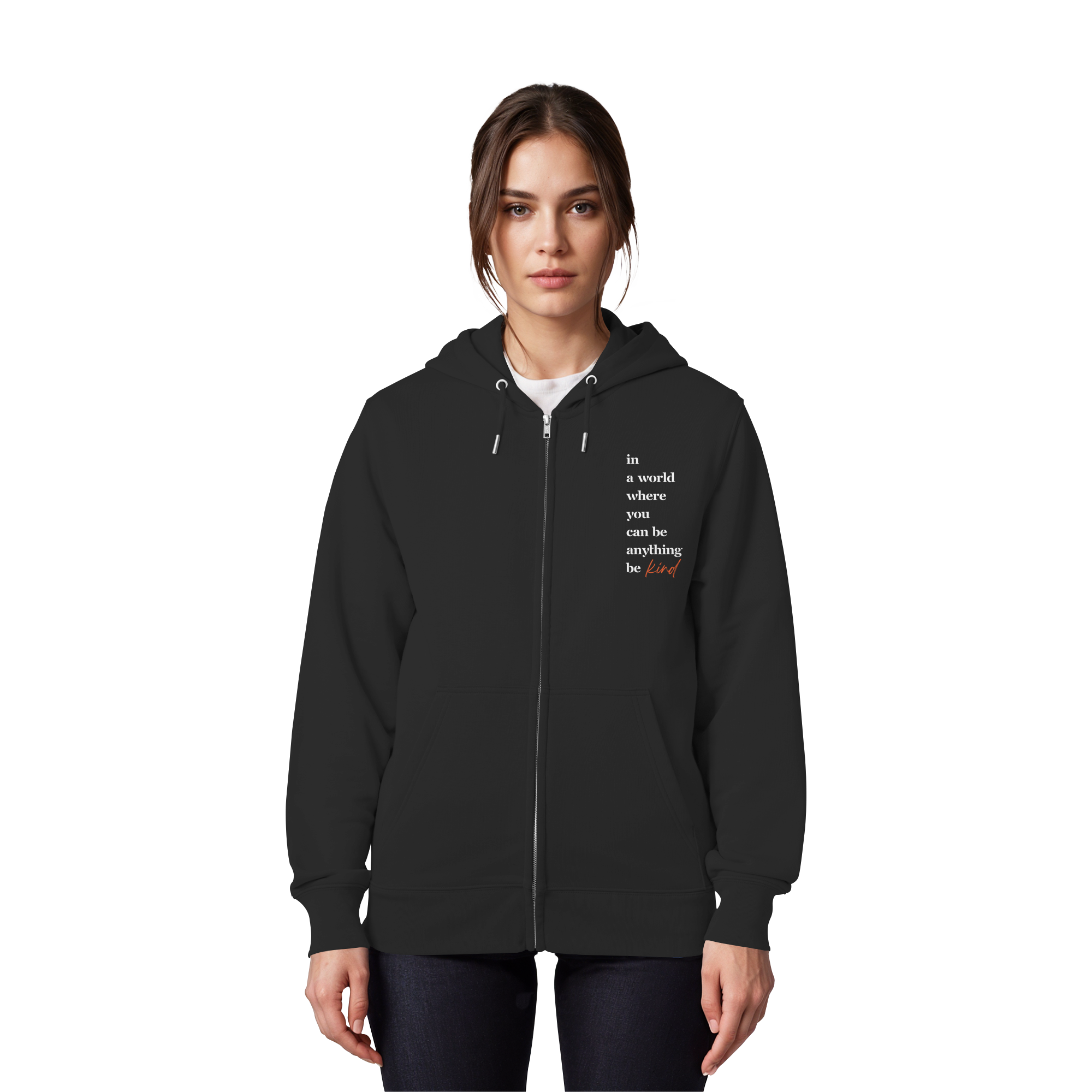 In a World Where You Can Be Anything Be Kind - Organic Zipper