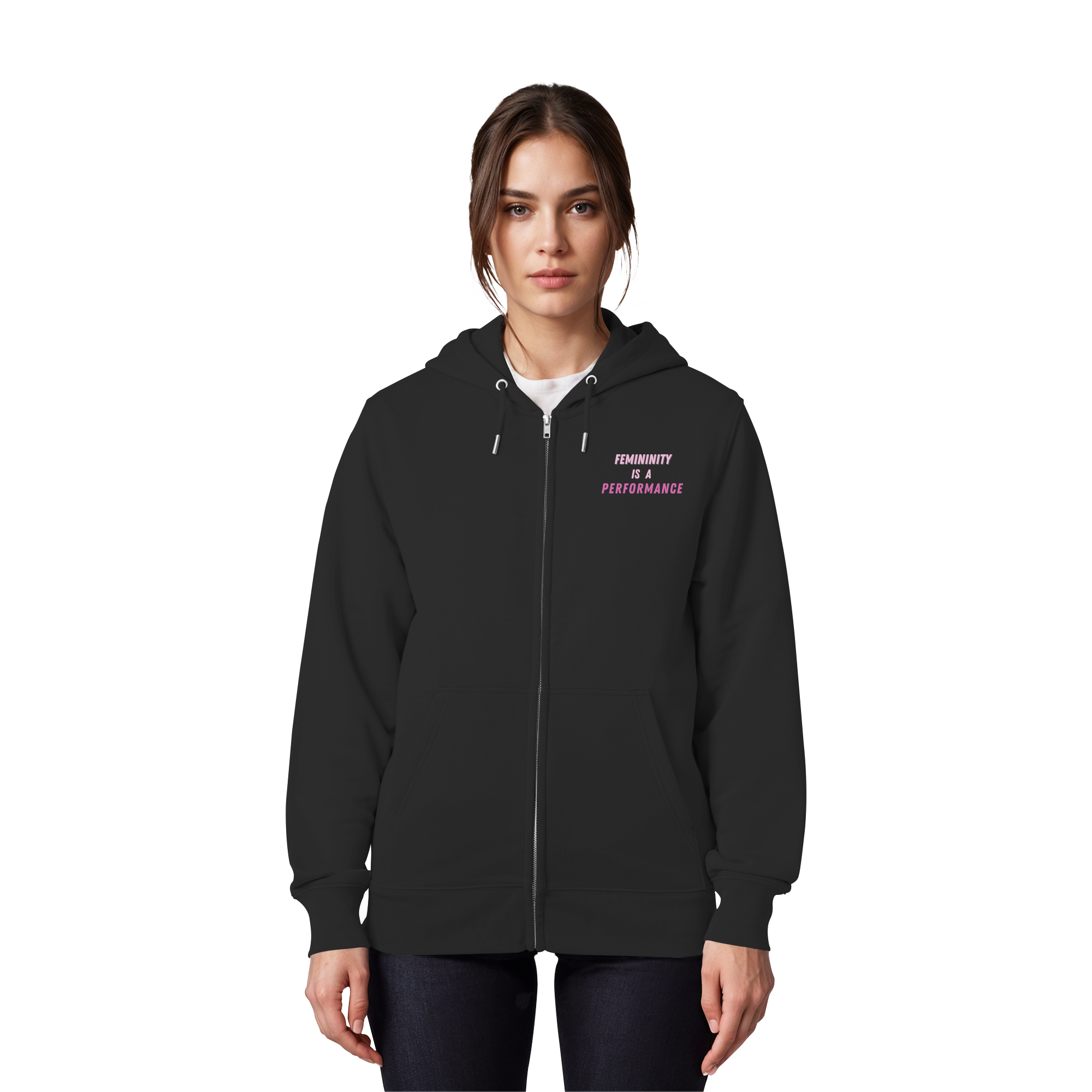 Femininity is a Performance - Organic Zipper