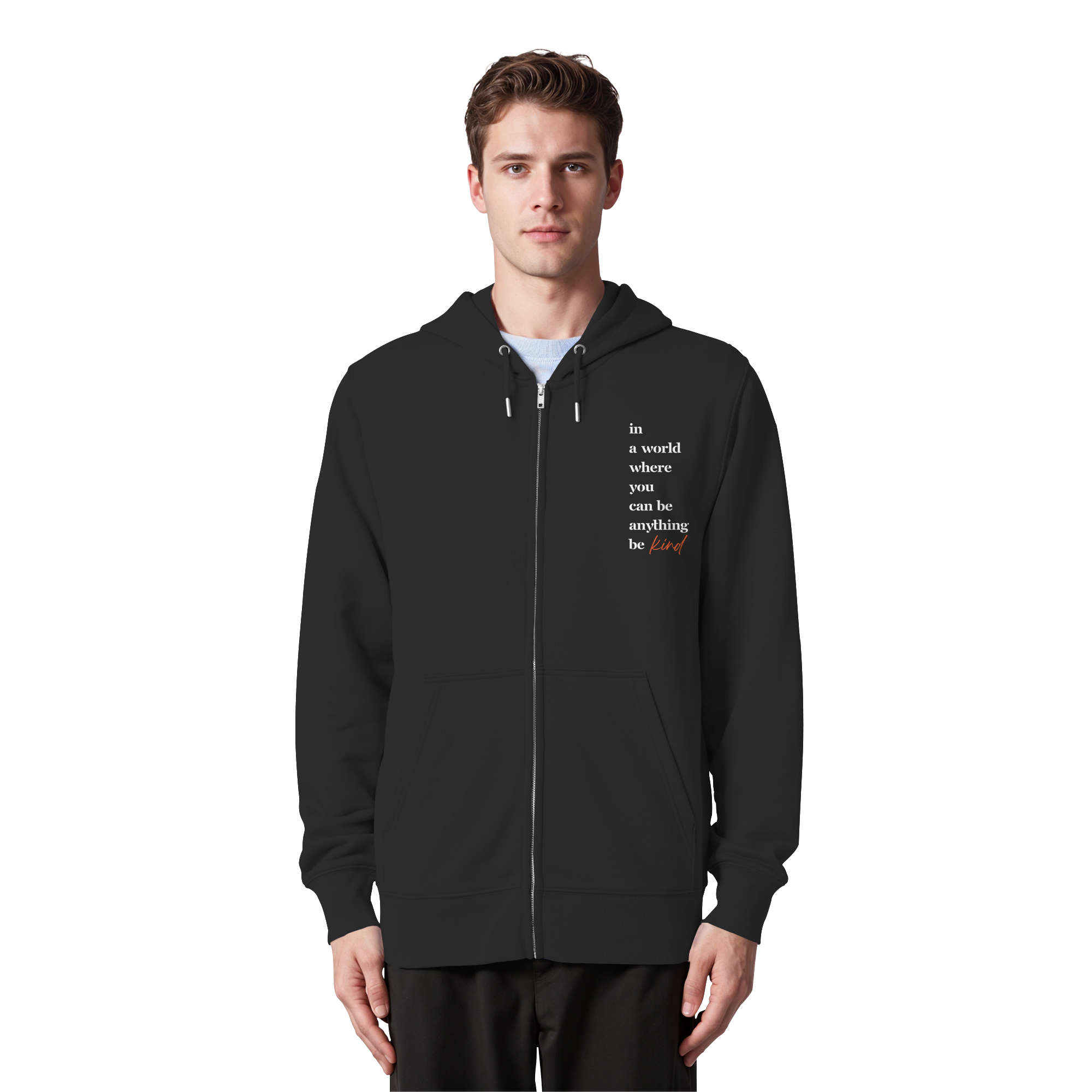 In a World Where You Can Be Anything Be Kind - Organic Zipper