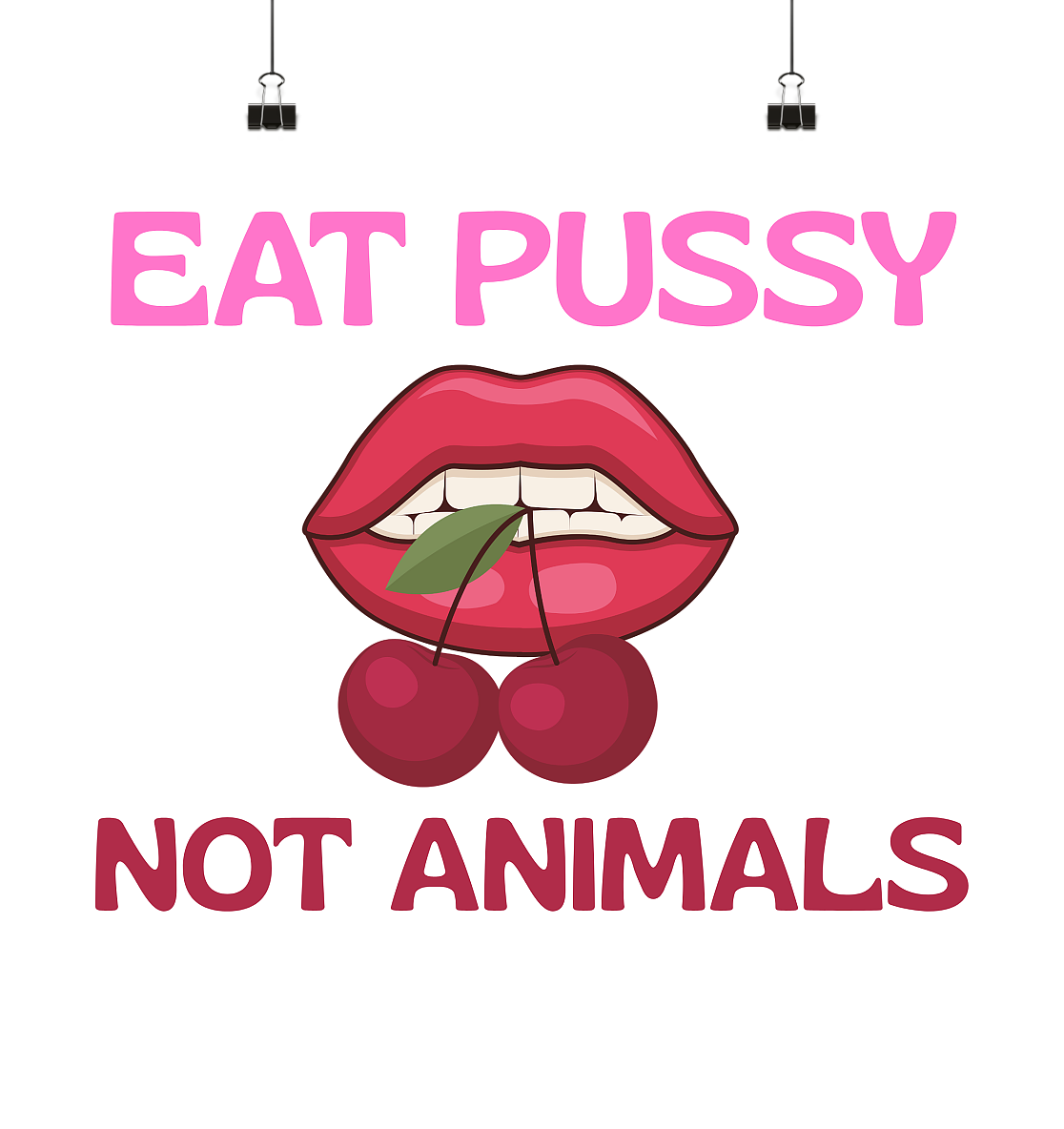 Eat Pussy Not Animals "Cherry Bite Edition" - Poster 40x40