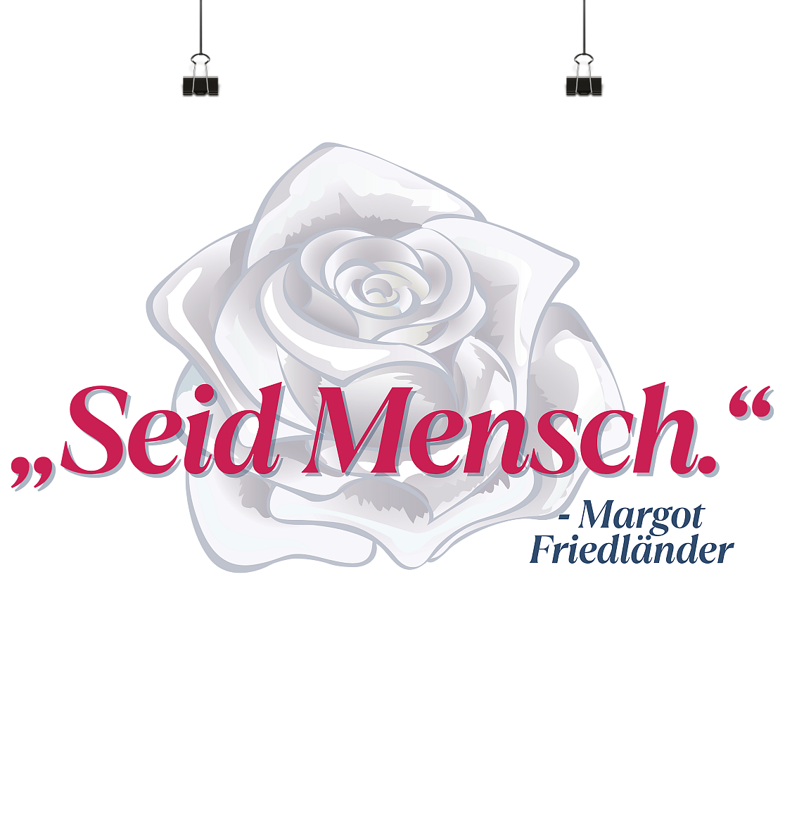 Seid Mensch "Weiße Rose Edition" - Poster Din A4 (quer)