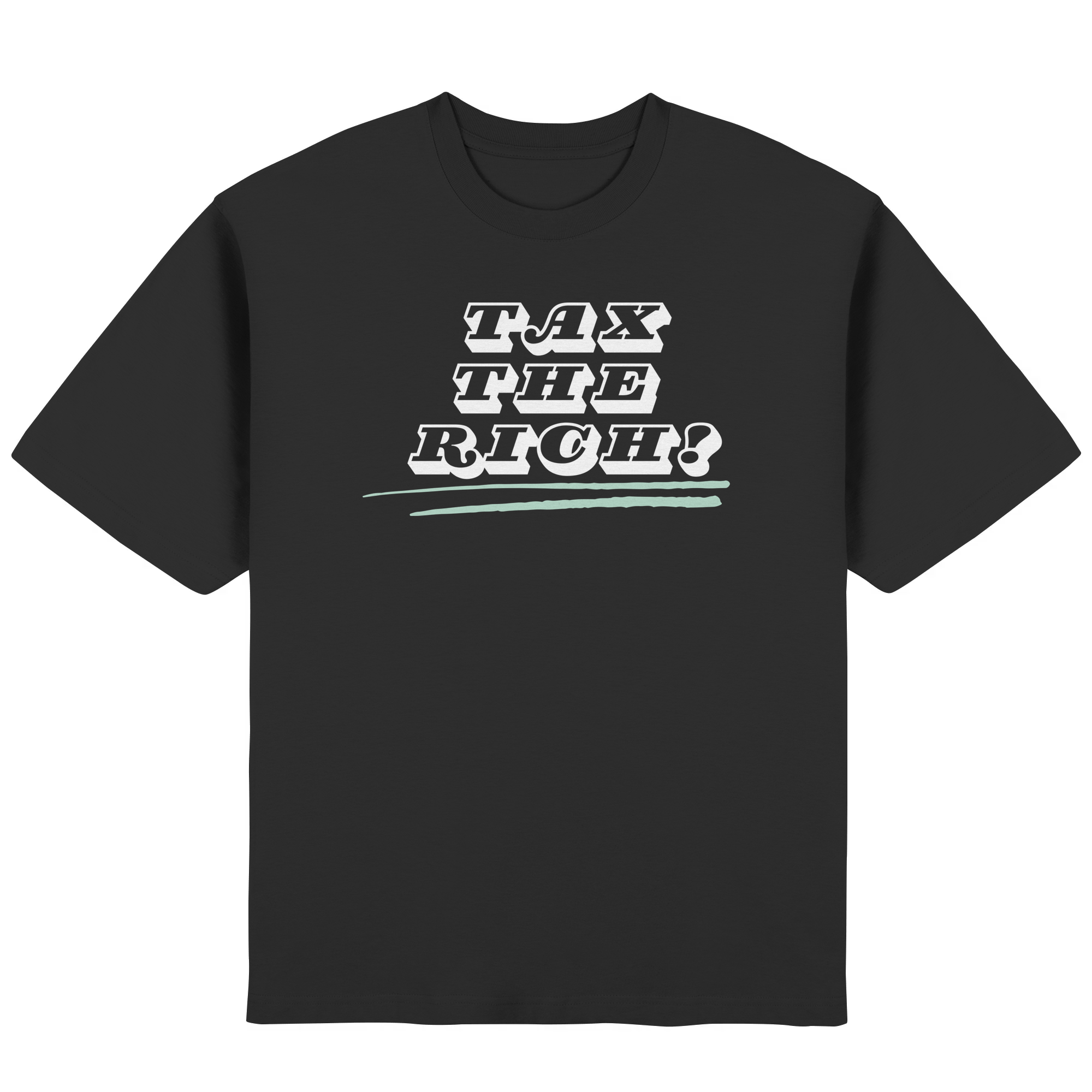 Tax The Rich "Underlined Edition" - Streetwear Oversized T-Shirt