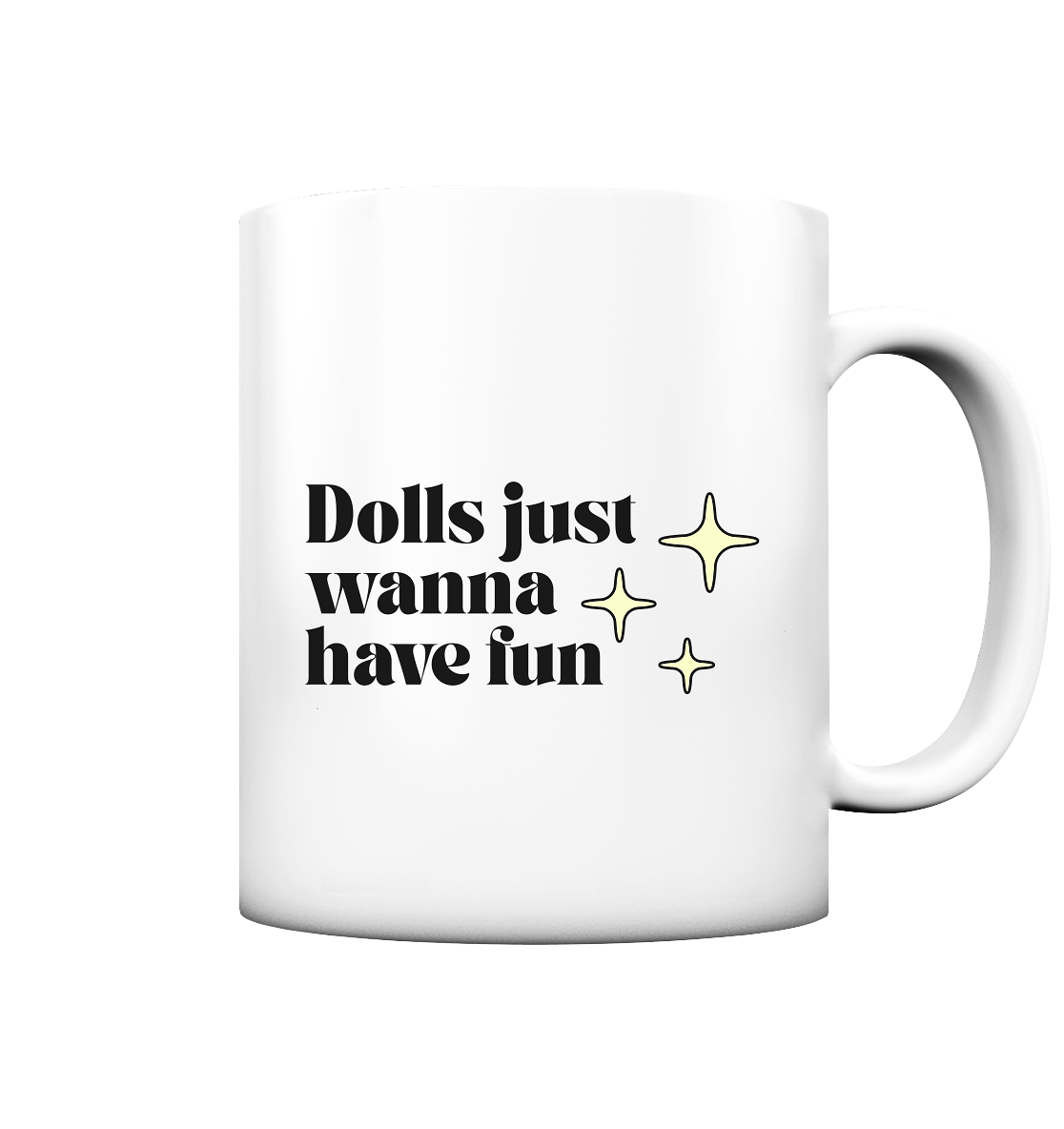 Dolls Just Wanna Have Fun - Tasse matt