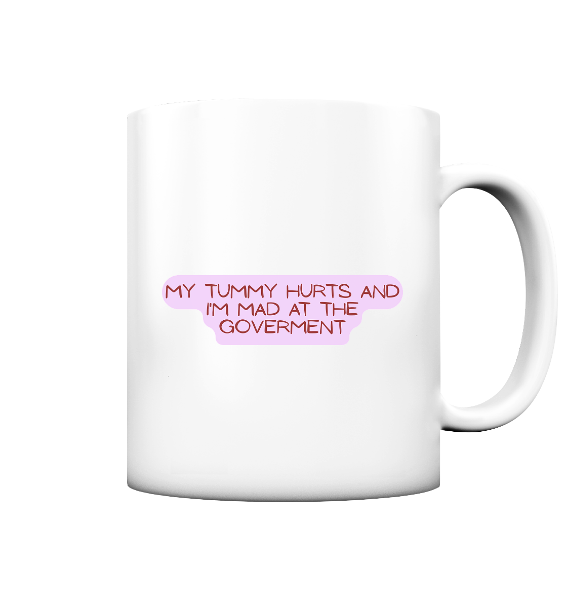 My Tummy Hurts and I'm Mad at the Government - Tasse matt