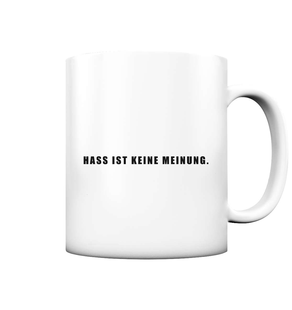 Hass ist keine Meinung "Statement Edition" - Tasse matt