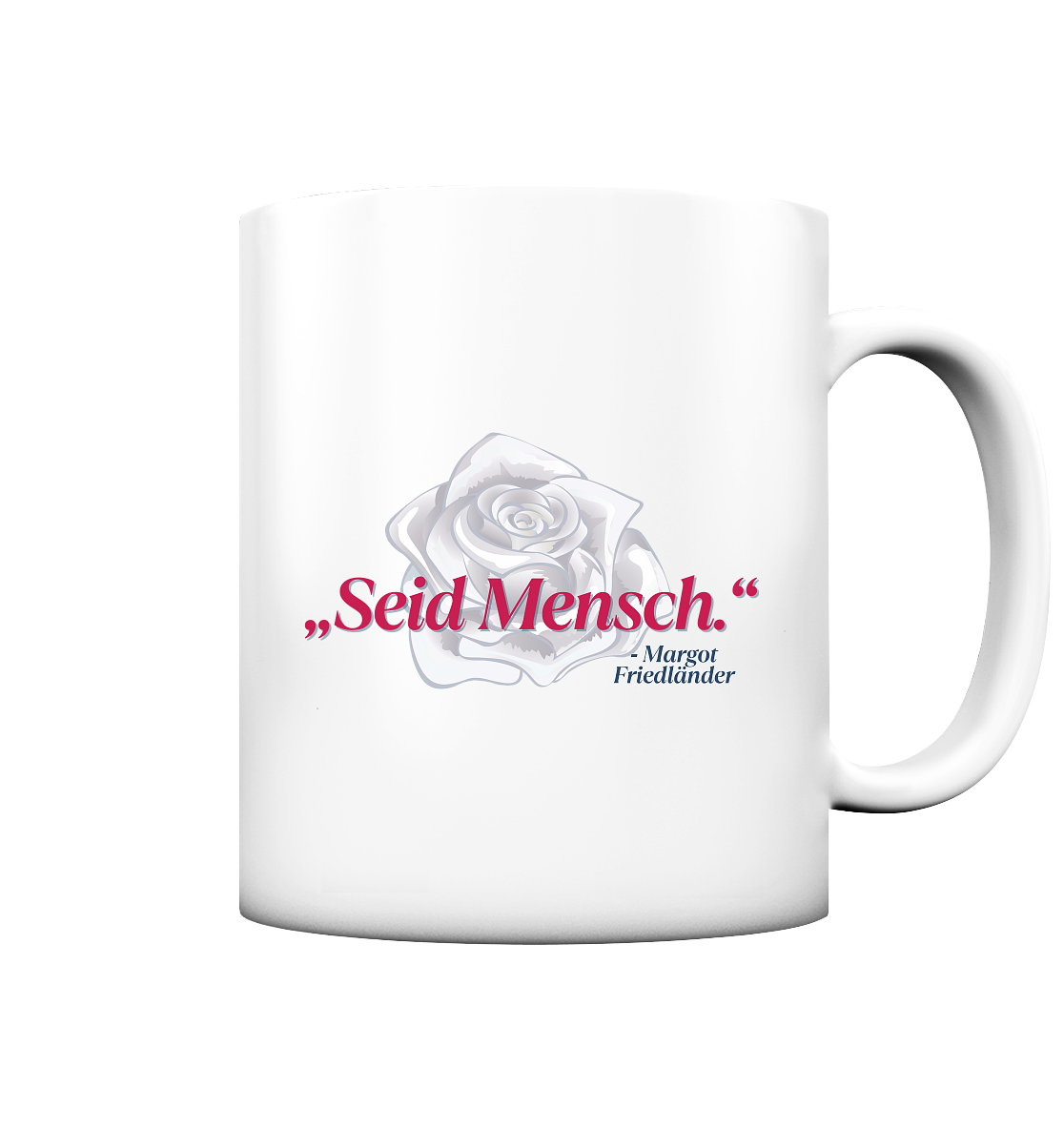 Seid Mensch "Weiße Rose Edition" - Tasse matt