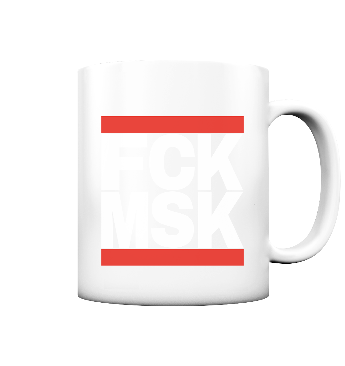 FCK MSK (weiße Schrift) - Tasse matt