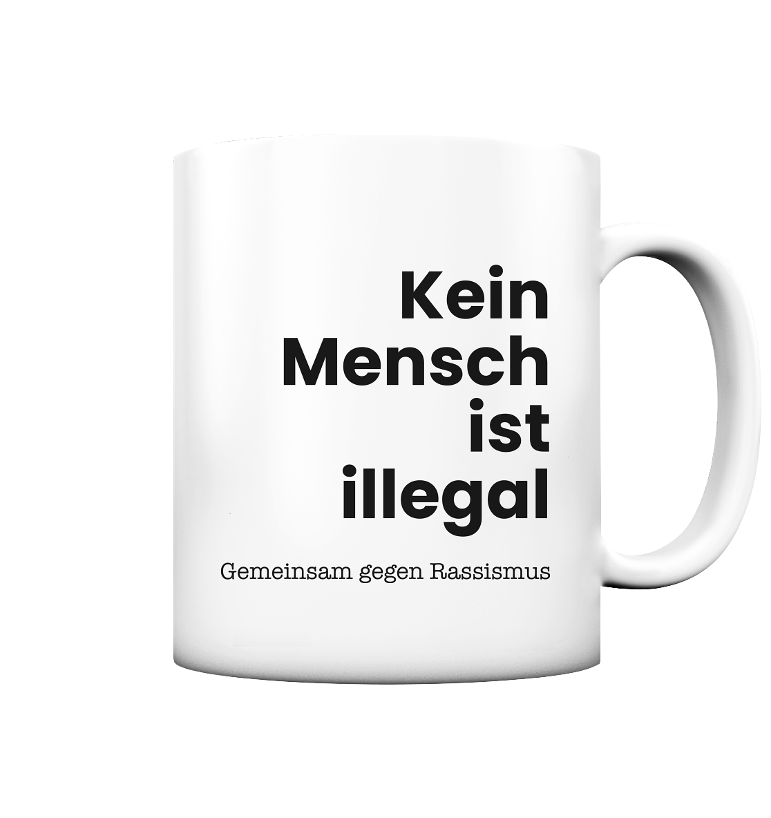 Kein Mensch ist illegal "Gemeinsam gegen Rassismus Edition" - Tasse matt