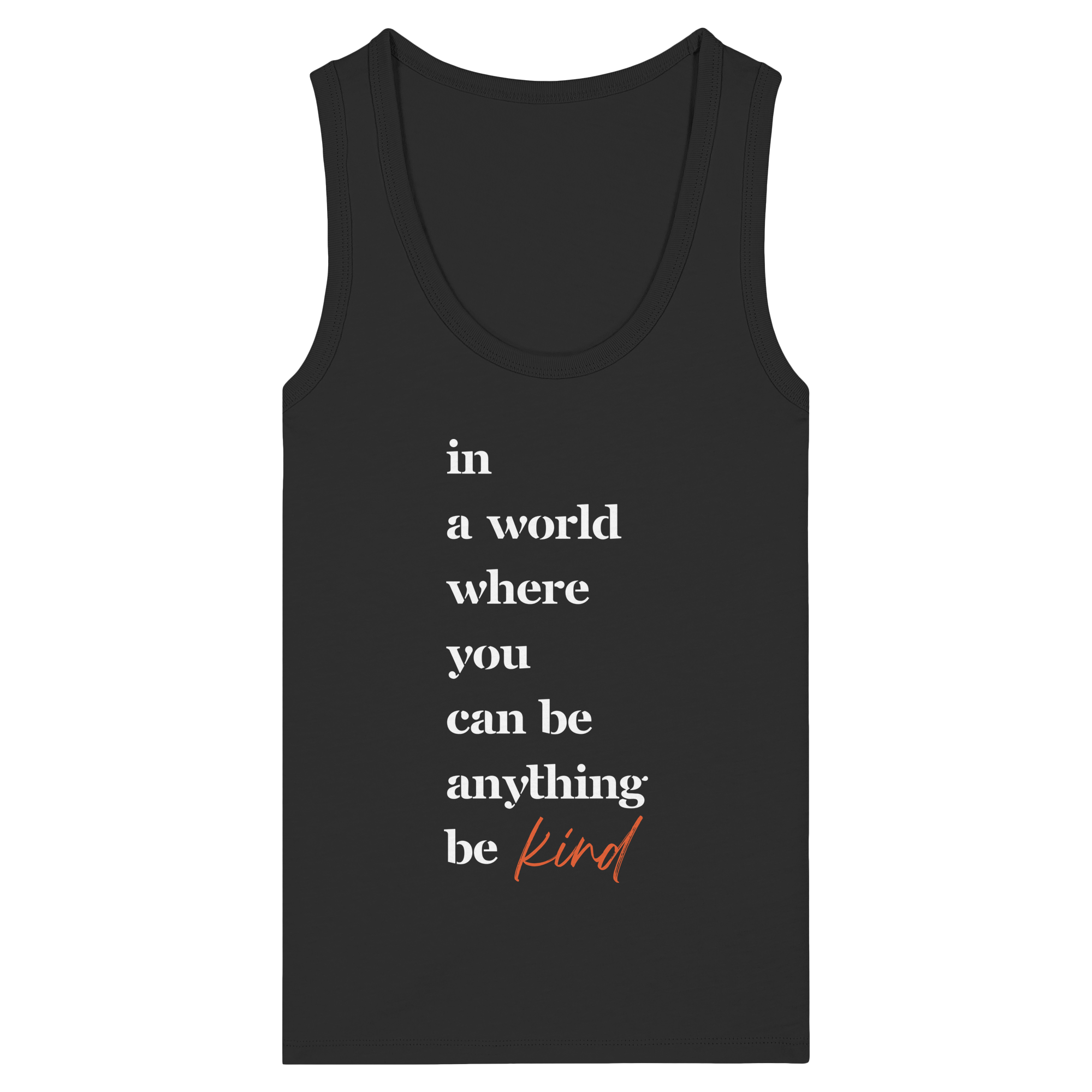 In a World Where You Can Be Anything Be Kind - Womens Organic Fitted Tank Top